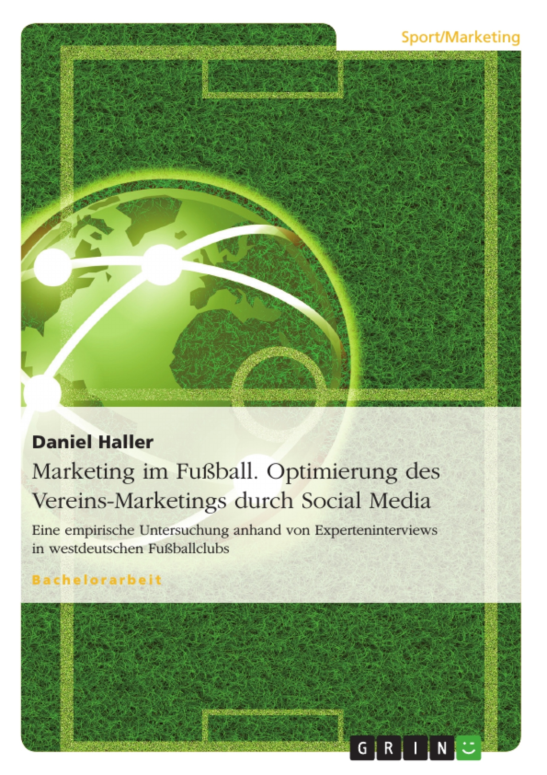 Titel: Marketing im Fußball. Optimierung des Vereins-Marketings durch Social Media