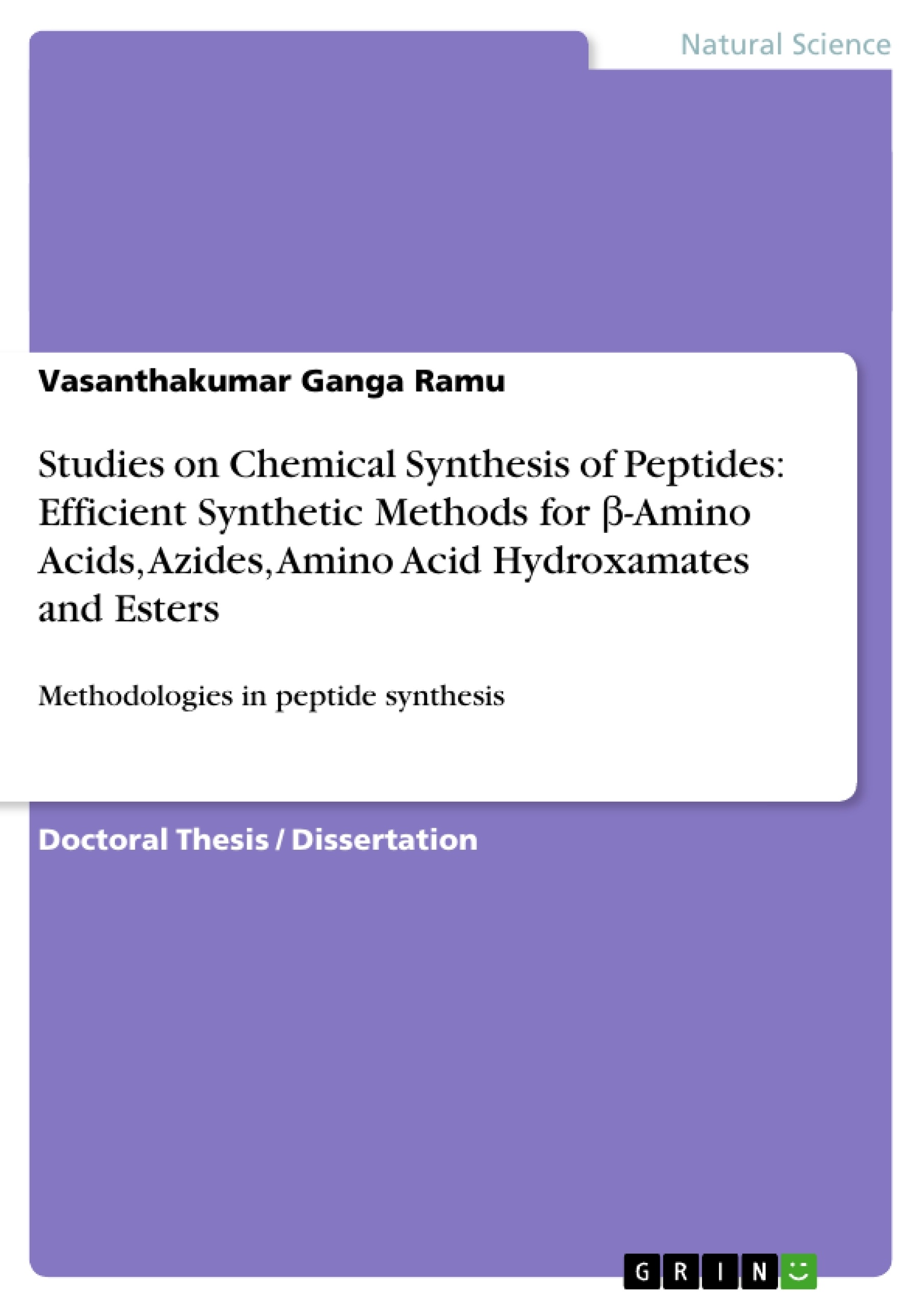 Title: Studies on Chemical Synthesis of Peptides: Efficient Synthetic Methods for β-Amino Acids, Azides, Amino Acid Hydroxamates and Esters