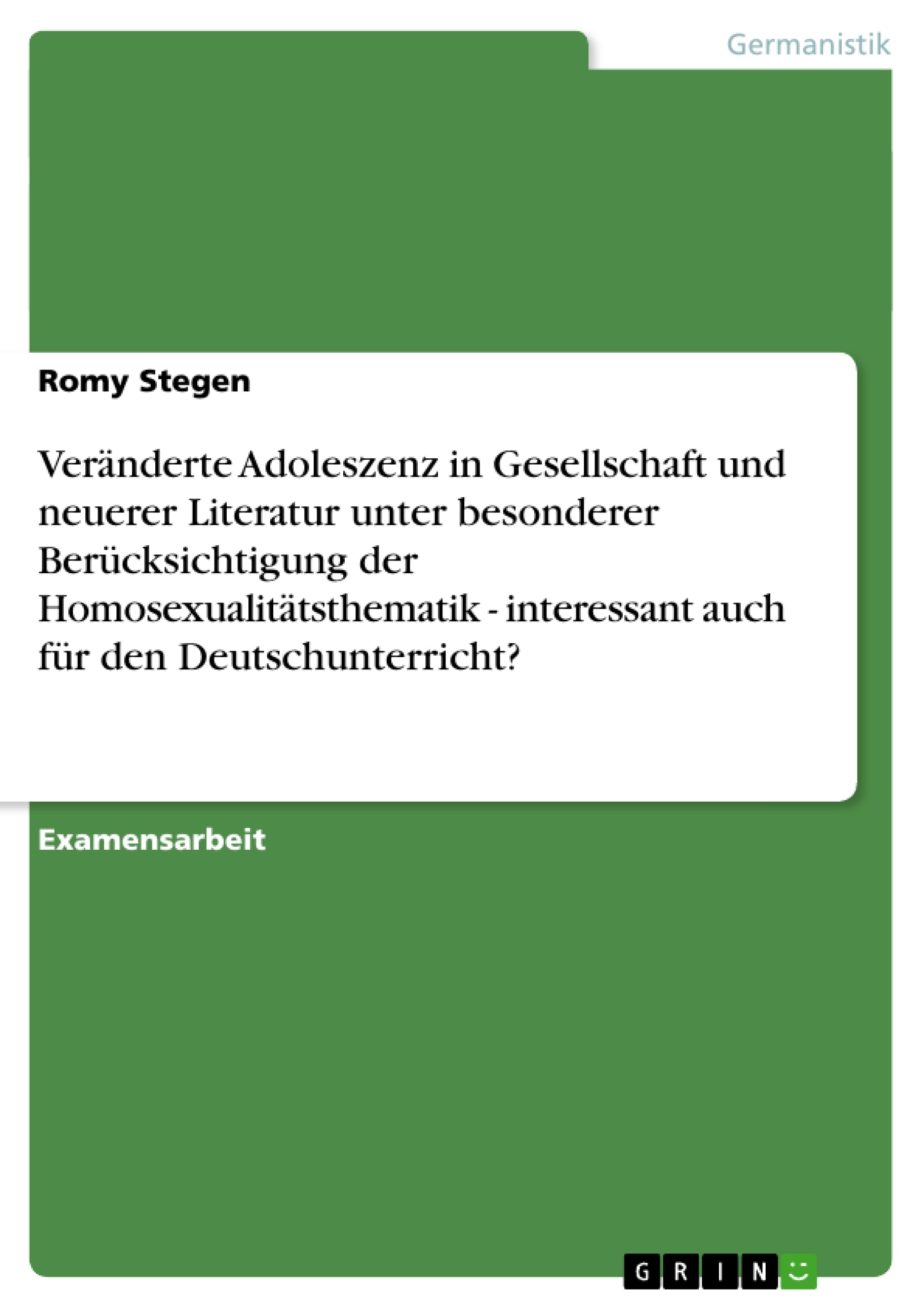 Titre: Veränderte Adoleszenz in Gesellschaft und neuerer Literatur unter besonderer Berücksichtigung der Homosexualitätsthematik - interessant auch für den Deutschunterricht?