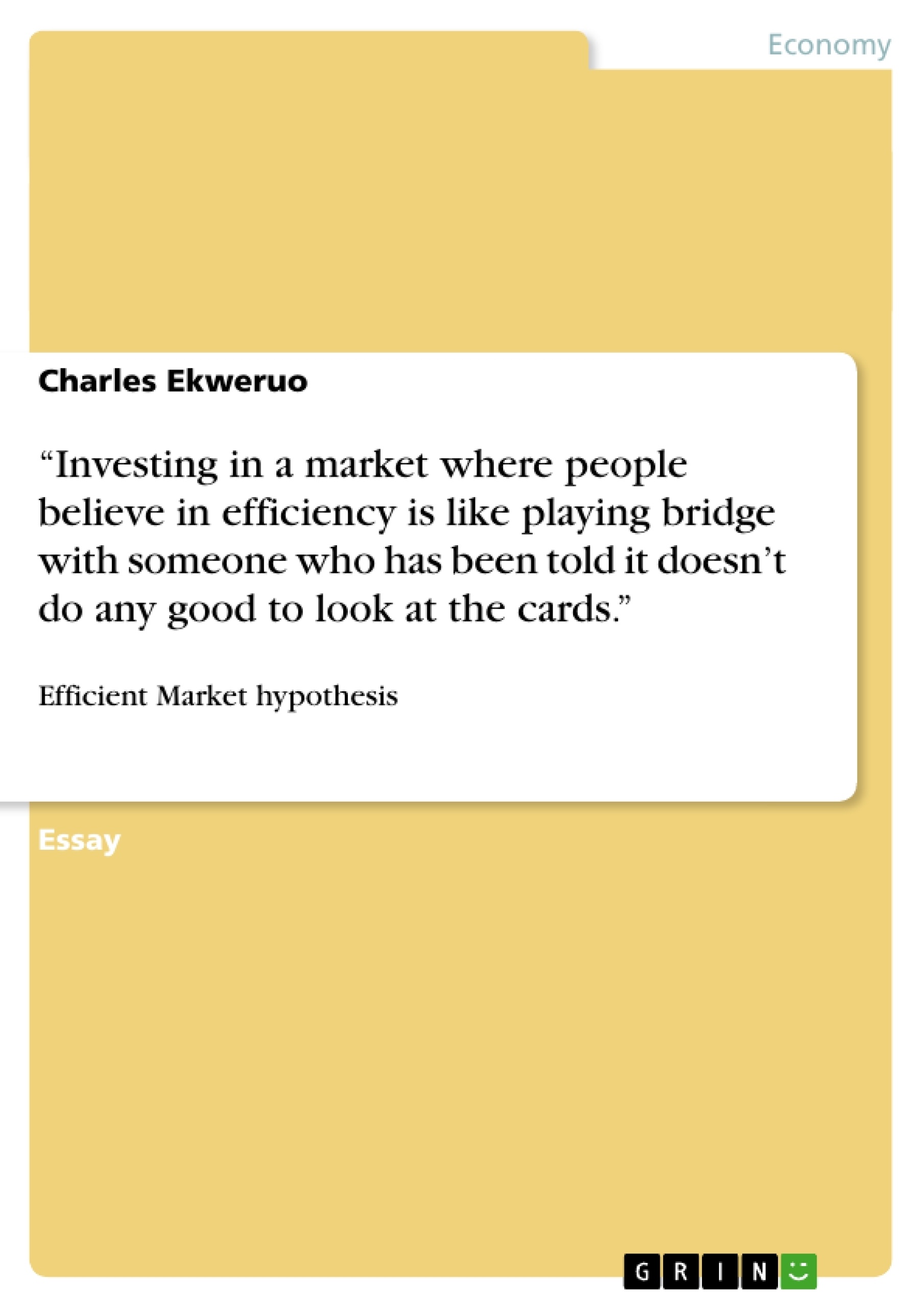 Titre: “Investing in a market where people believe in efficiency is like playing bridge with someone who has been told it doesn’t do any good to look at the cards.”