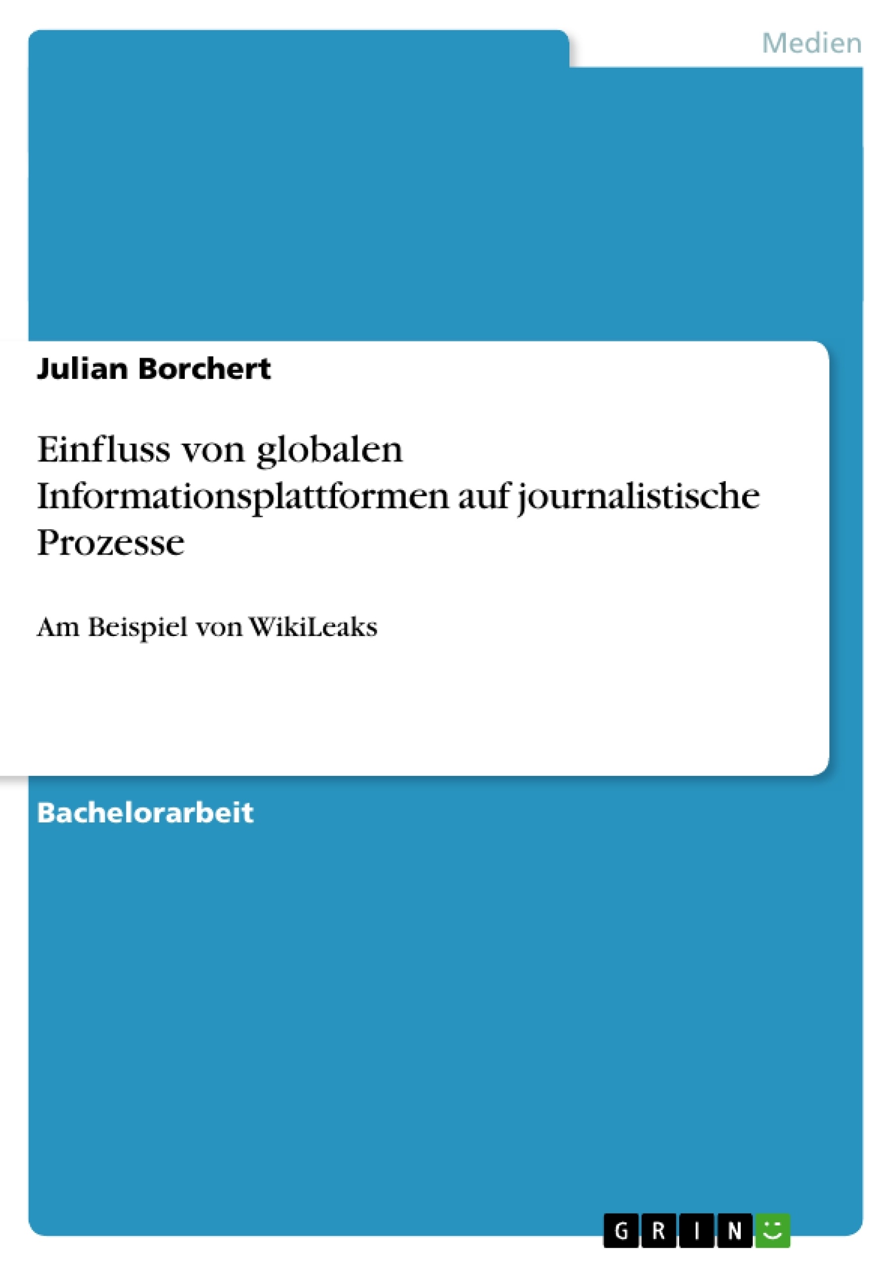 Titel: Einfluss von globalen Informationsplattformen auf journalistische Prozesse
