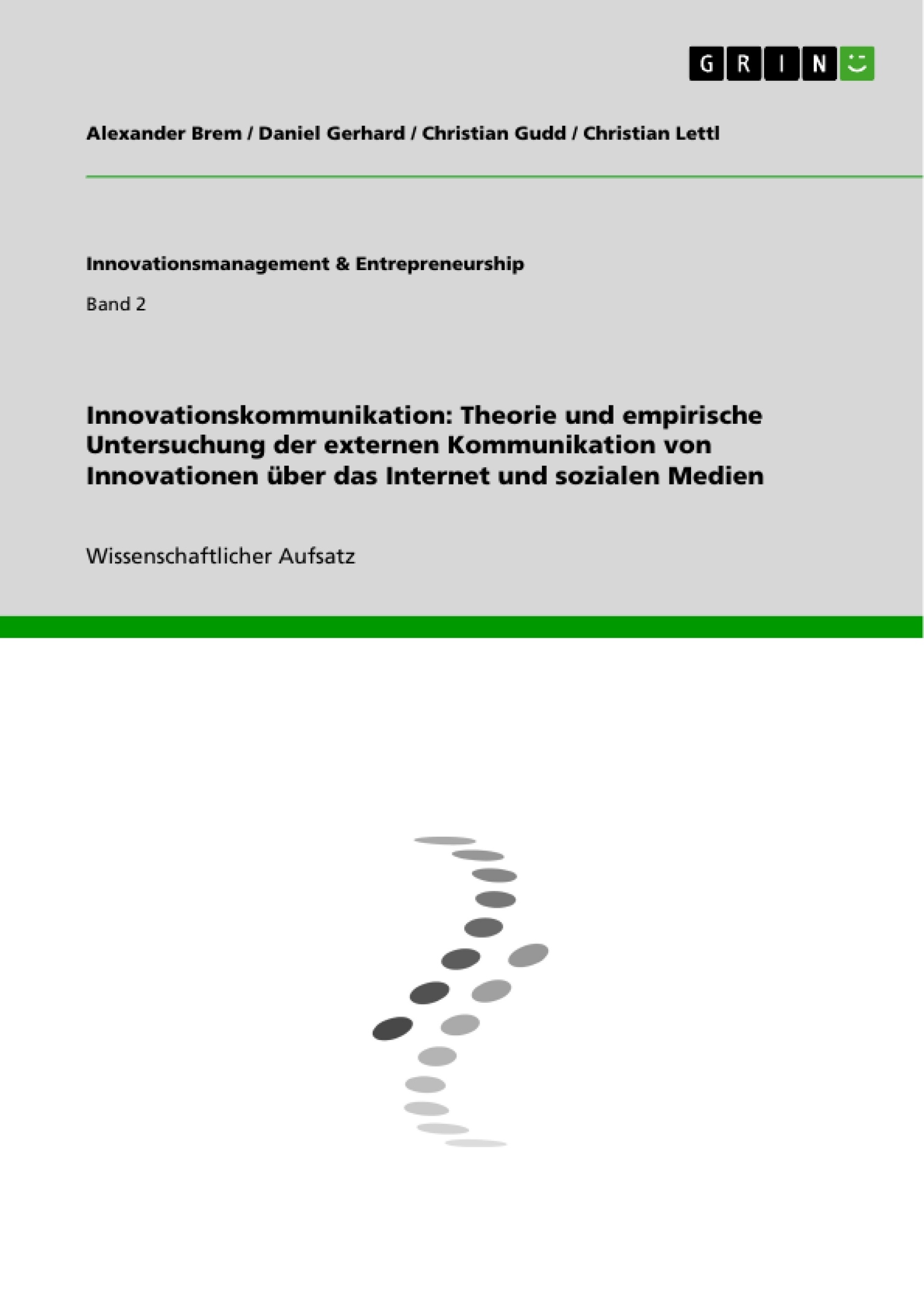Titre: Innovationskommunikation: Theorie und empirische Untersuchung der externen Kommunikation von Innovationen über das Internet und sozialen Medien
