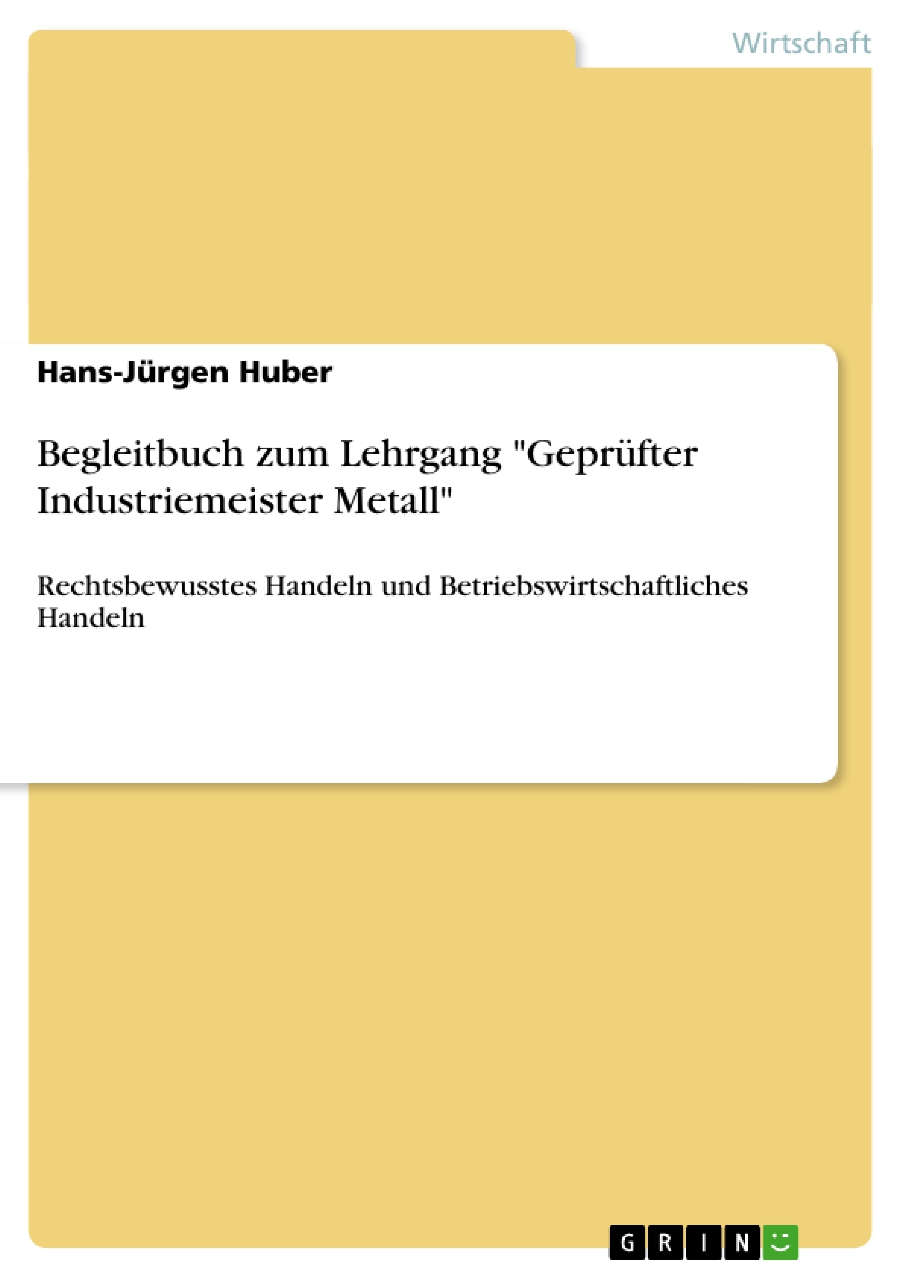 Titre: Begleitbuch zum Lehrgang "Geprüfter Industriemeister Metall"