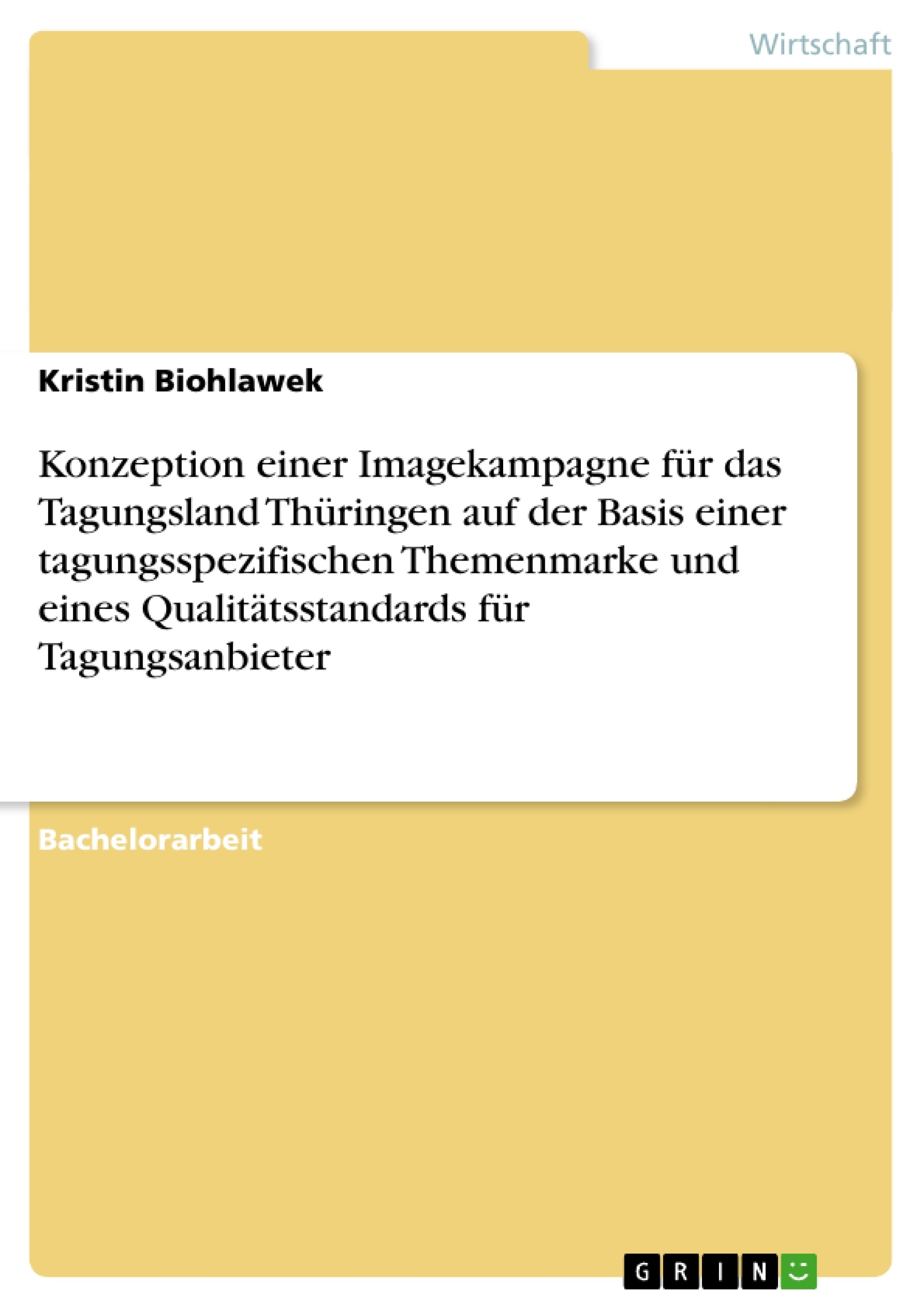 Title: Konzeption einer Imagekampagne für das Tagungsland Thüringen auf der Basis einer tagungsspezifischen Themenmarke und eines Qualitätsstandards für Tagungsanbieter