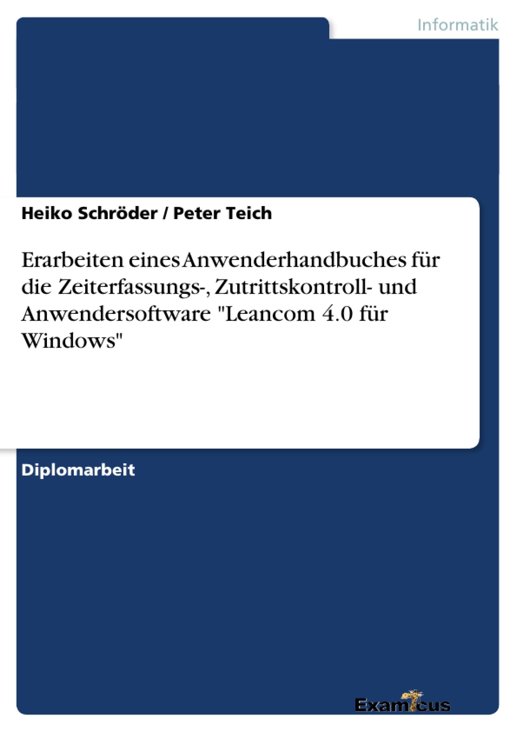 Titel: Erarbeiten eines Anwenderhandbuches für die Zeiterfassungs-,  Zutrittskontroll- und Anwendersoftware "Leancom 4.0 für Windows"
