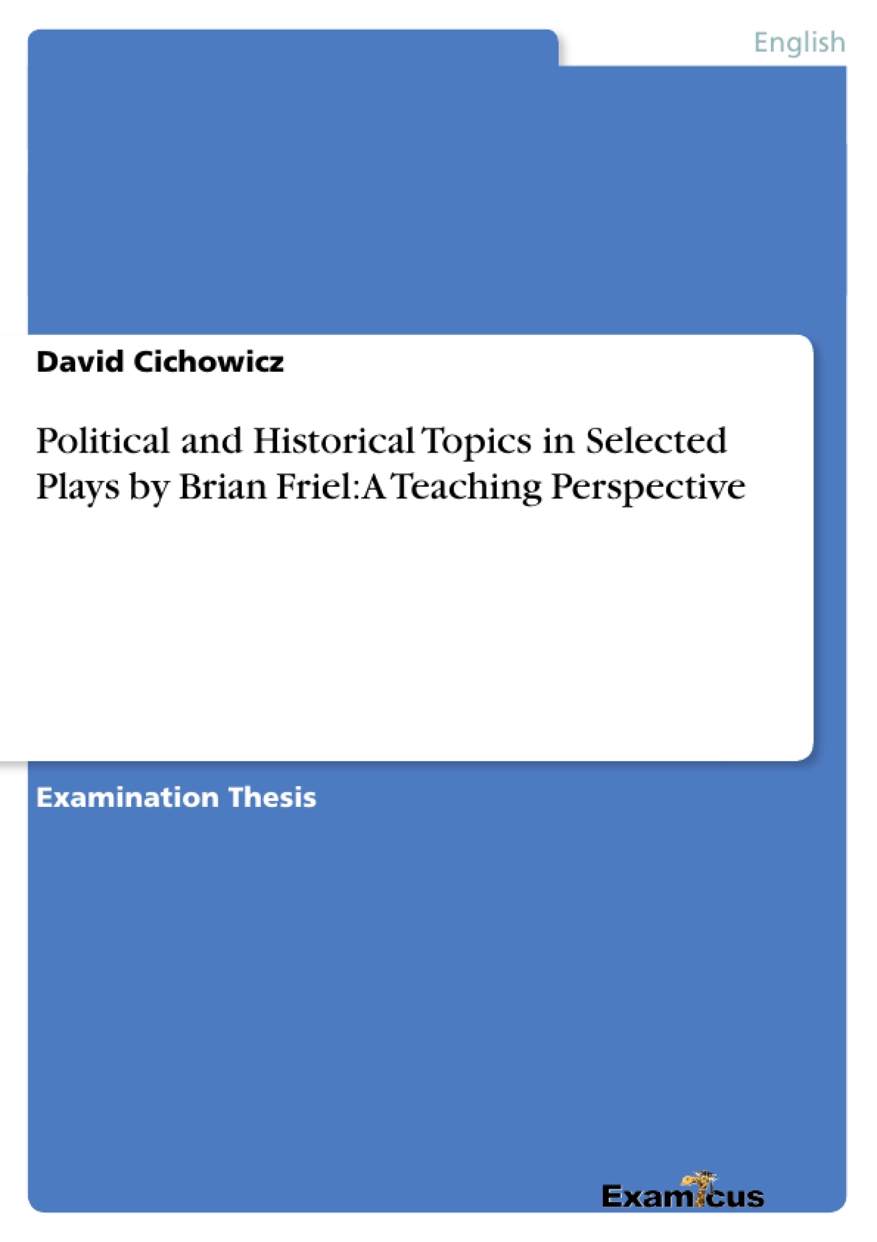 Título: Political and Historical Topics in Selected Plays by Brian Friel: A Teaching Perspective