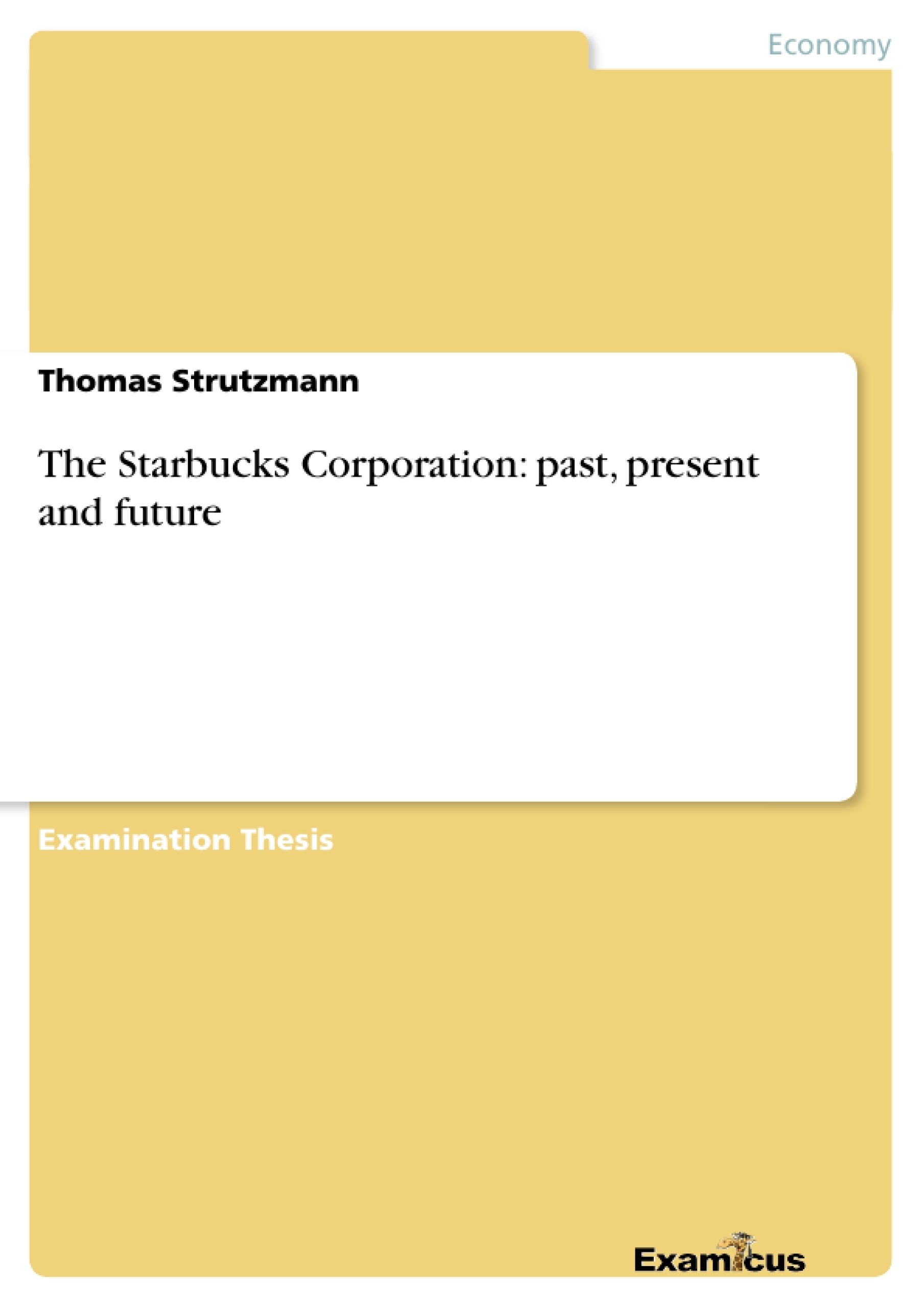 Title: The Starbucks Corporation: past, present and future	