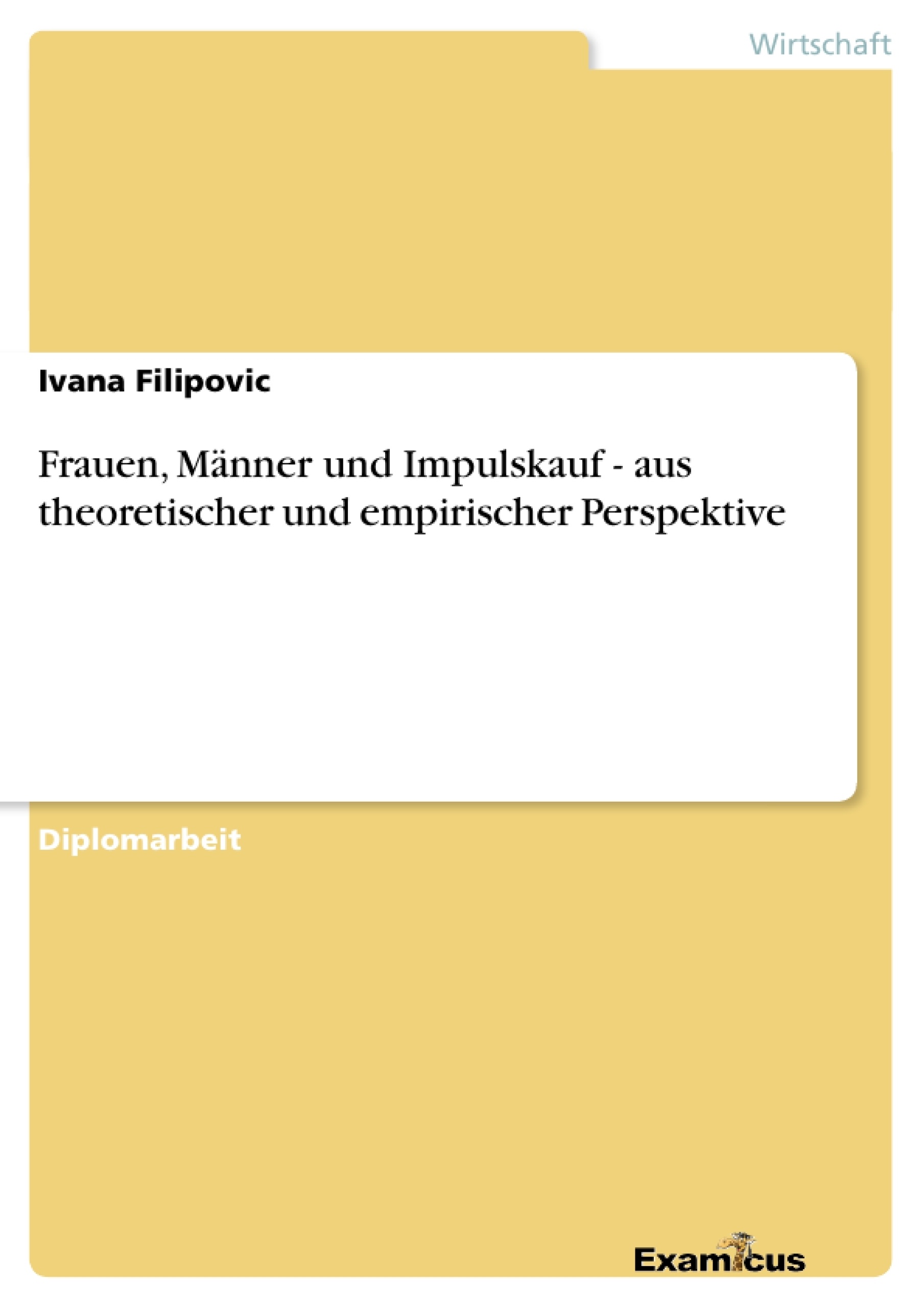 Titre: Frauen, Männer und Impulskauf - aus theoretischer und empirischer Perspektive