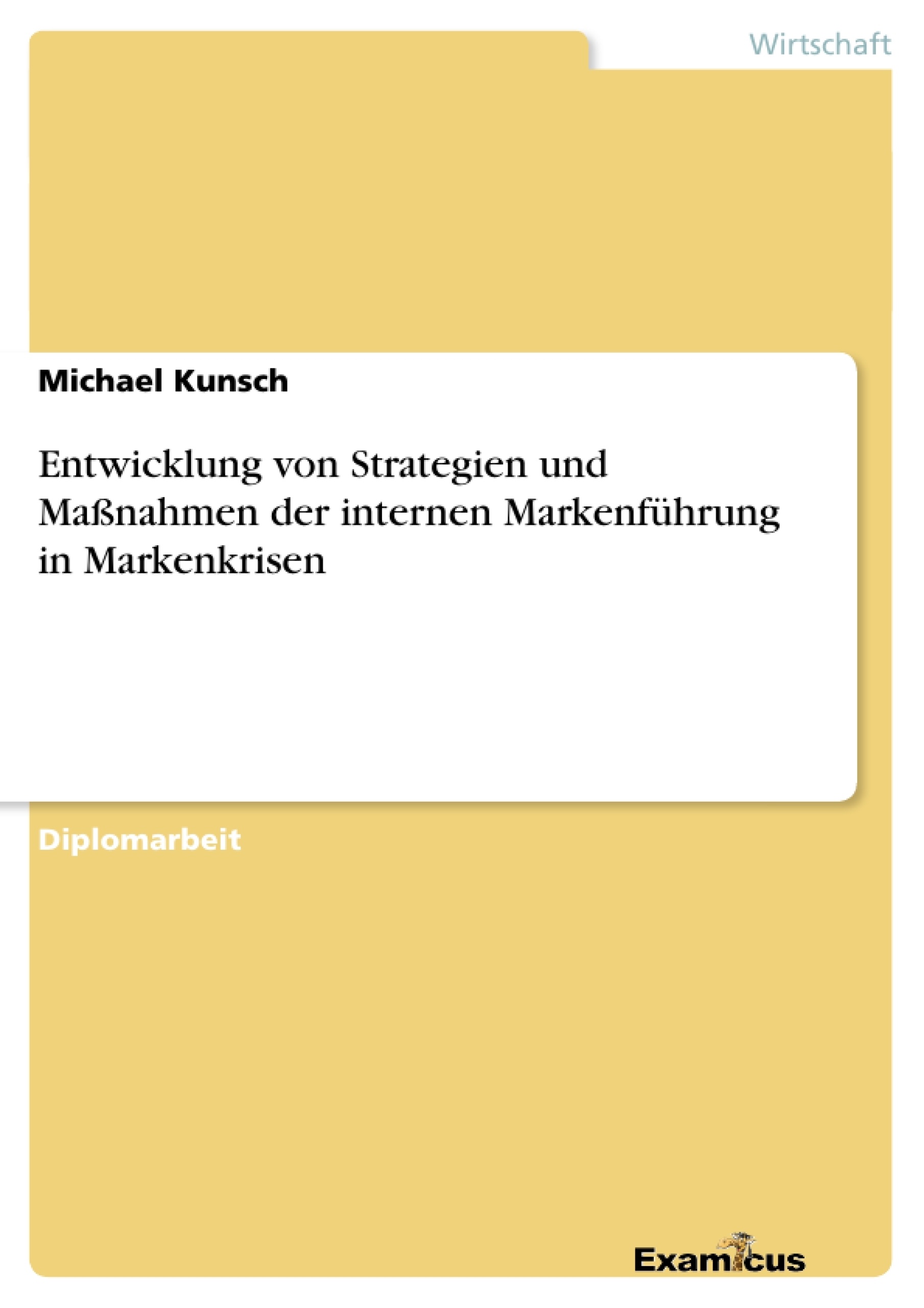 Titel: Entwicklung von Strategien und Maßnahmen der internen Markenführung in Markenkrisen