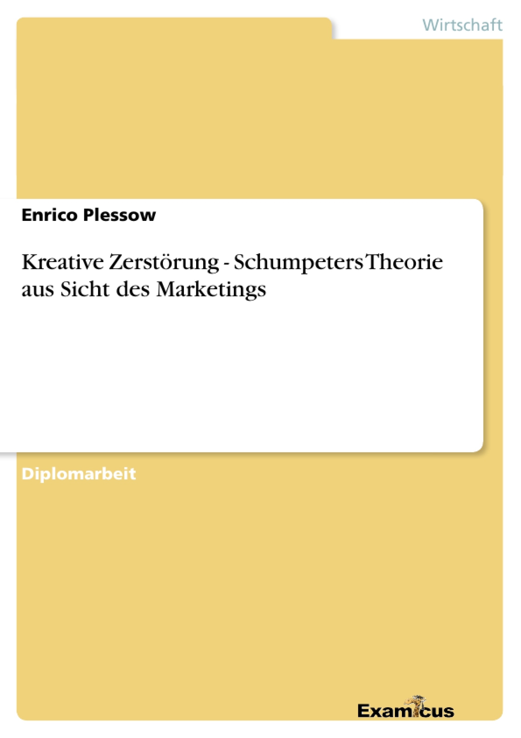 Titre: Kreative Zerstörung - Schumpeters Theorie aus Sicht des Marketings