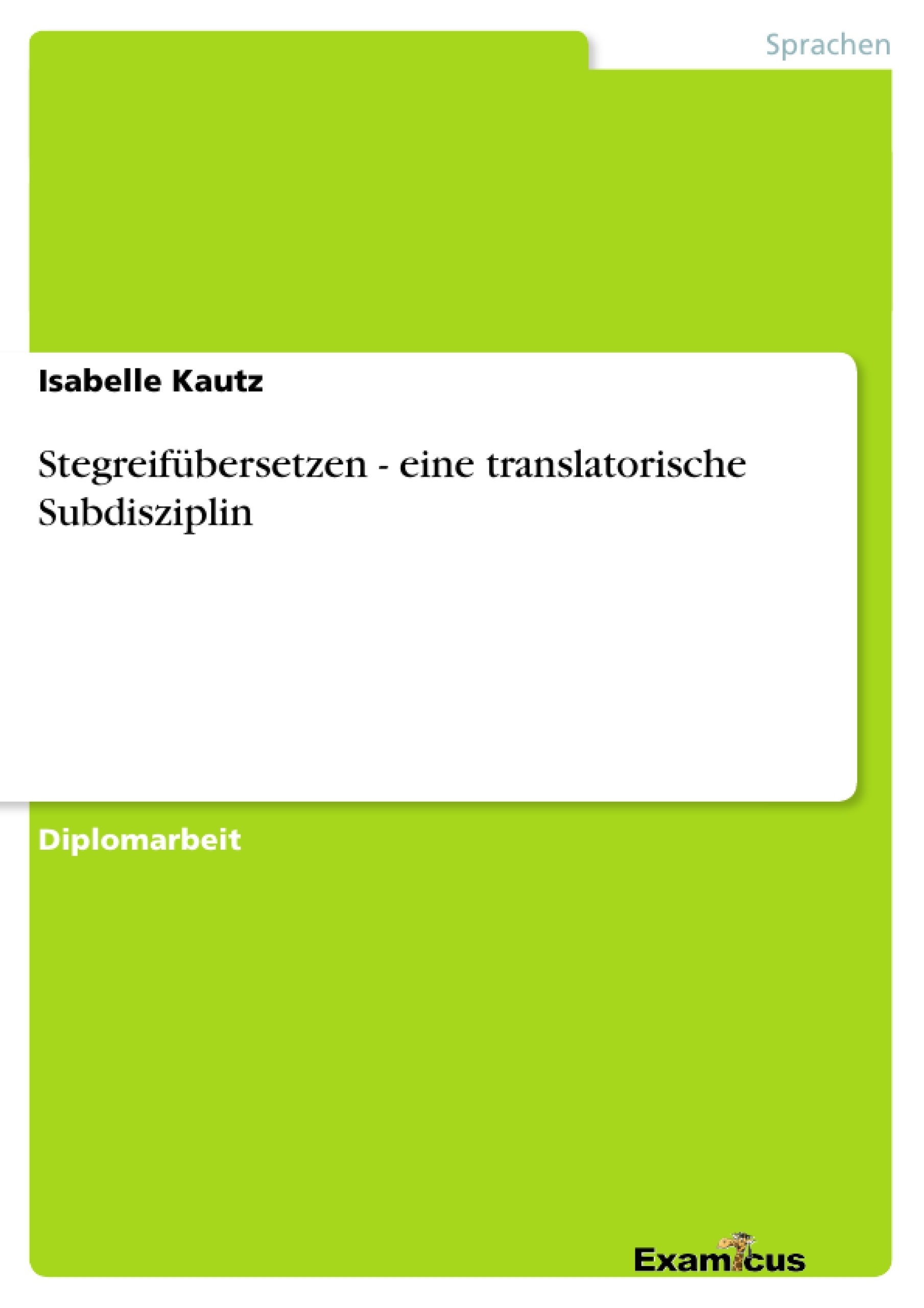 Titel: Stegreifübersetzen - eine translatorische Subdisziplin