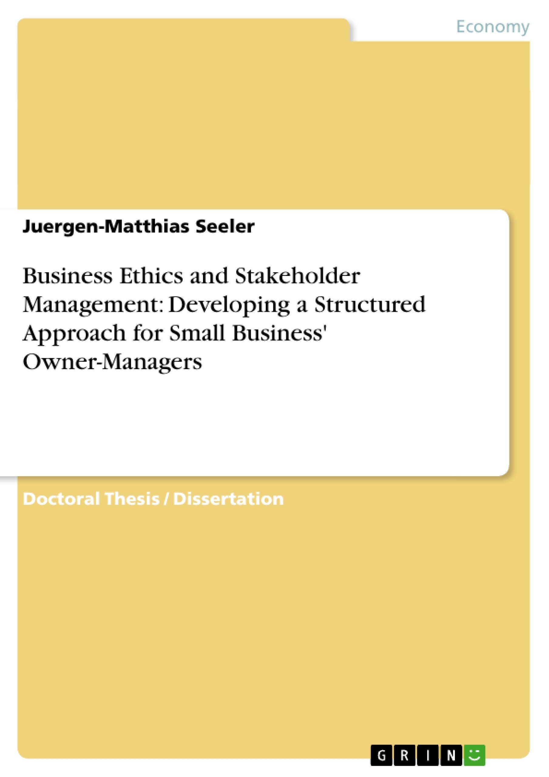Titel: Business Ethics and Stakeholder Management: Developing a Structured Approach for Small Business' Owner-Managers