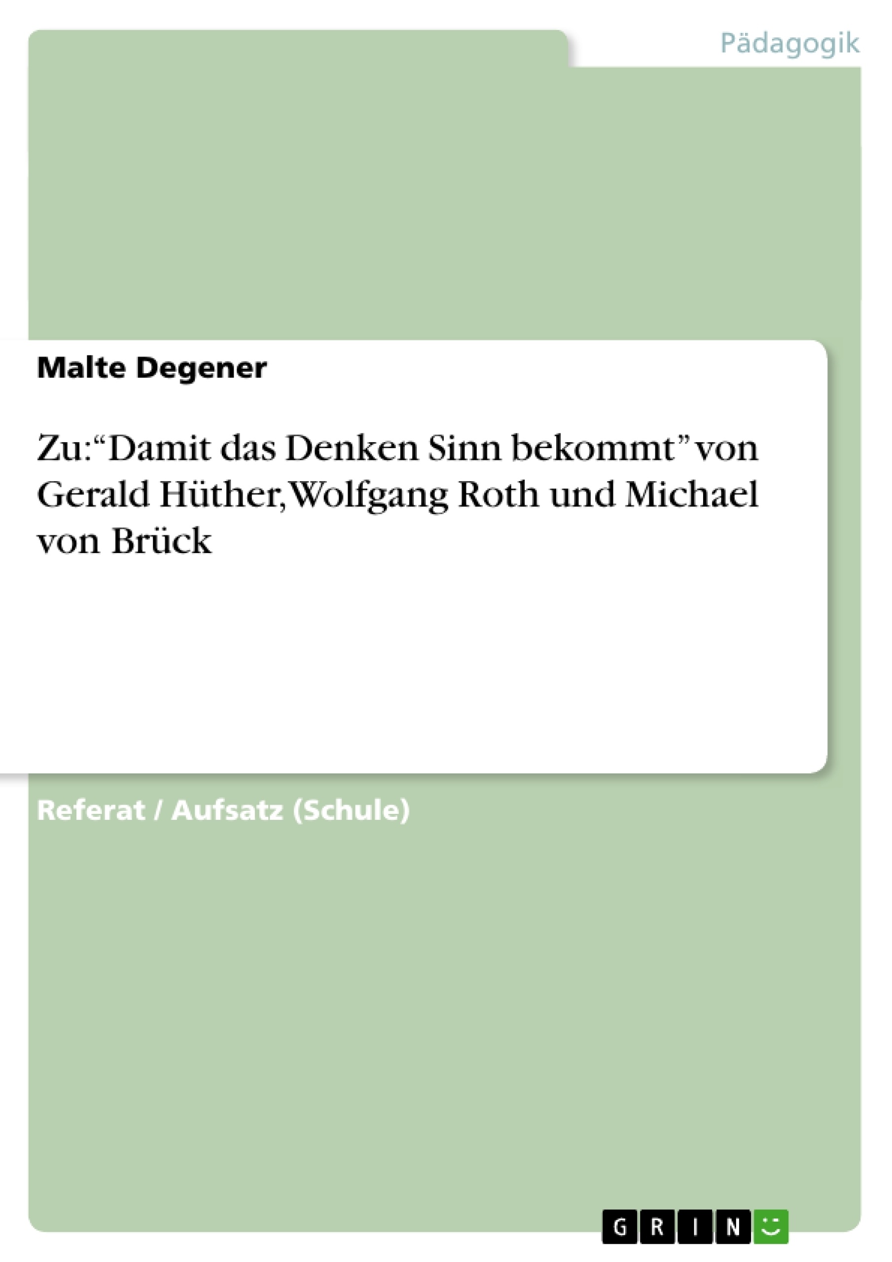 Titel: Zu: “Damit das Denken Sinn bekommt” von Gerald Hüther, Wolfgang Roth und Michael von Brück