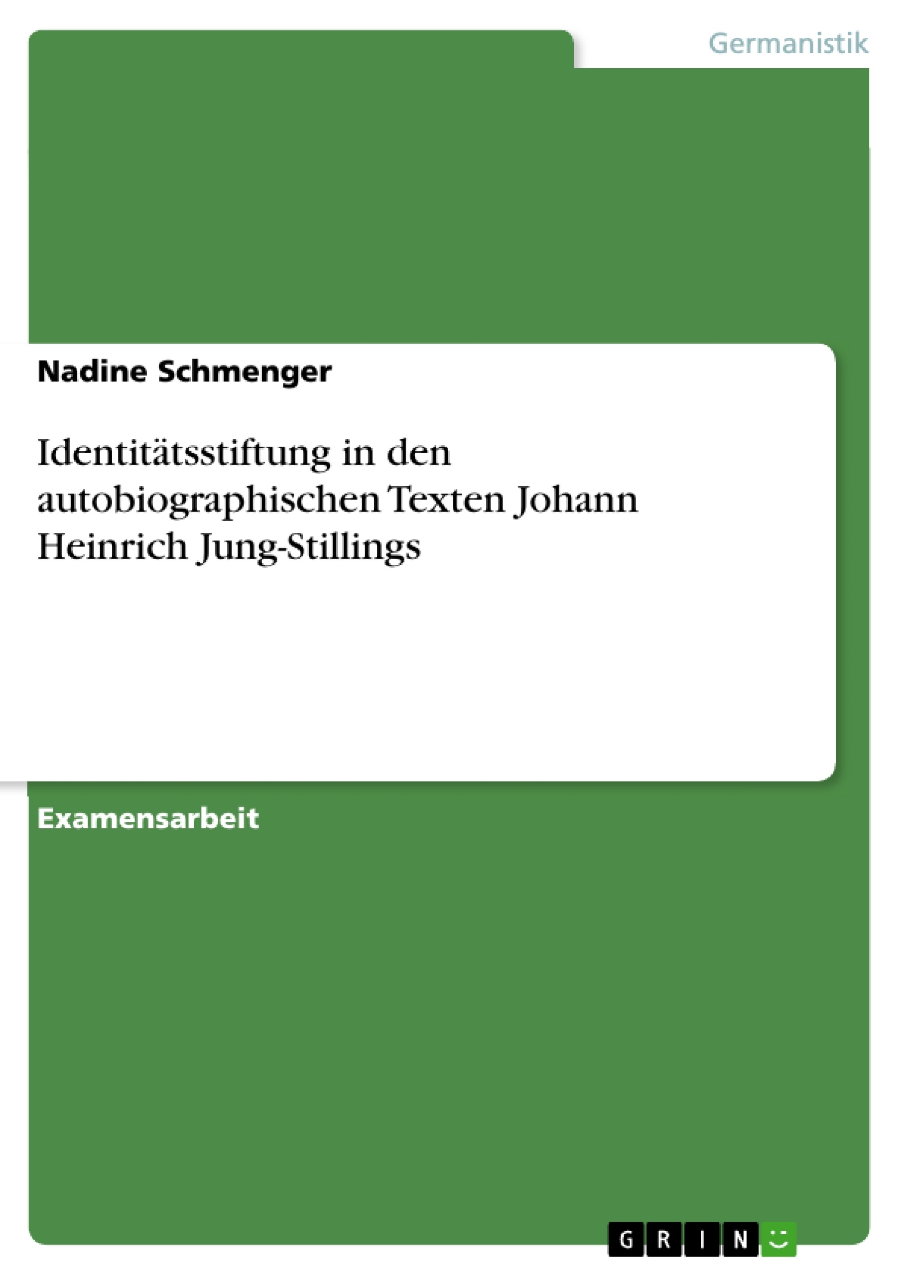 Titel: Identitätsstiftung in den autobiographischen Texten Johann Heinrich Jung-Stillings