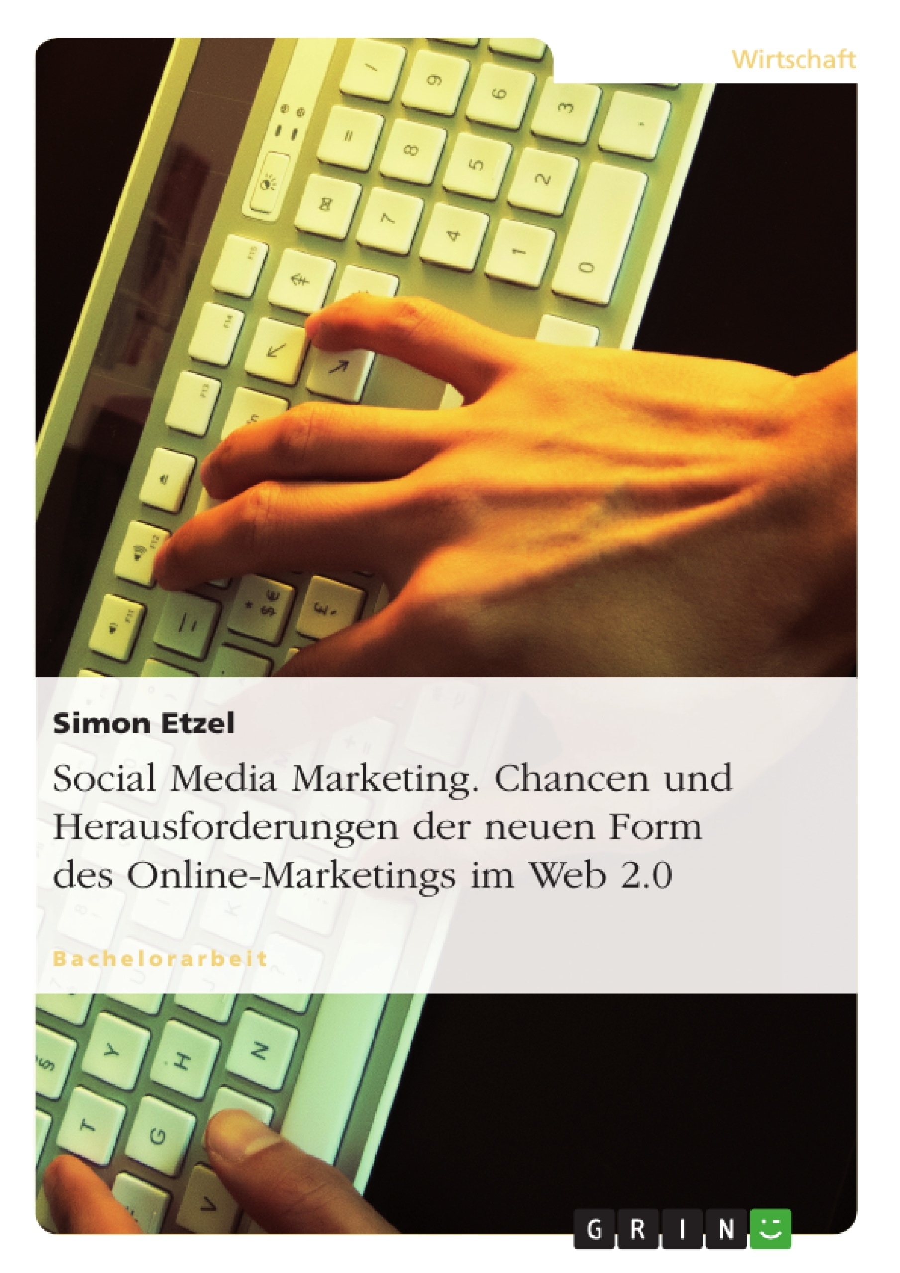 Título: Social Media Marketing. Chancen und Herausforderungen der neuen Form des Online-Marketings im Web 2.0