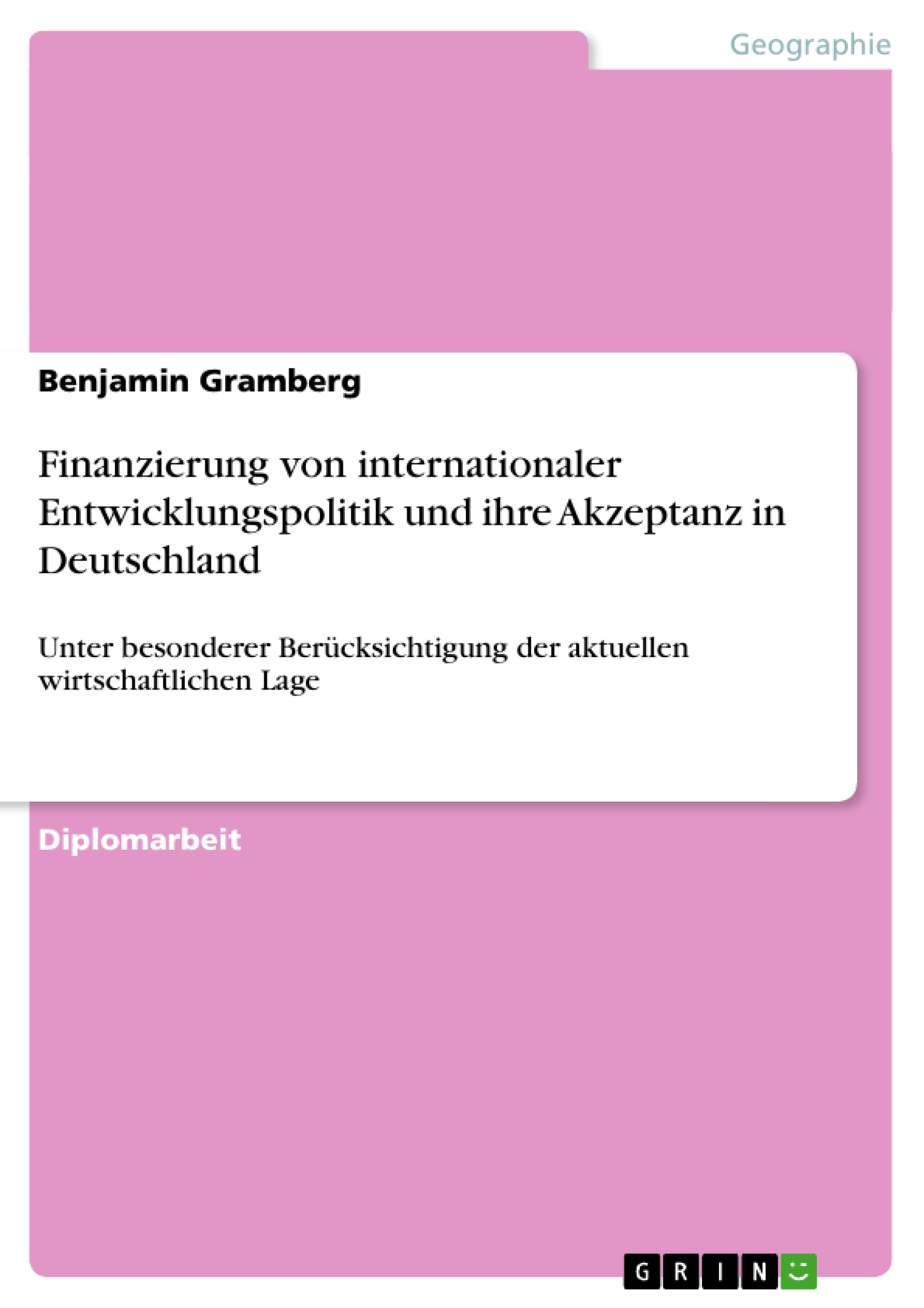 Título: Finanzierung von internationaler Entwicklungspolitik und ihre Akzeptanz in Deutschland 