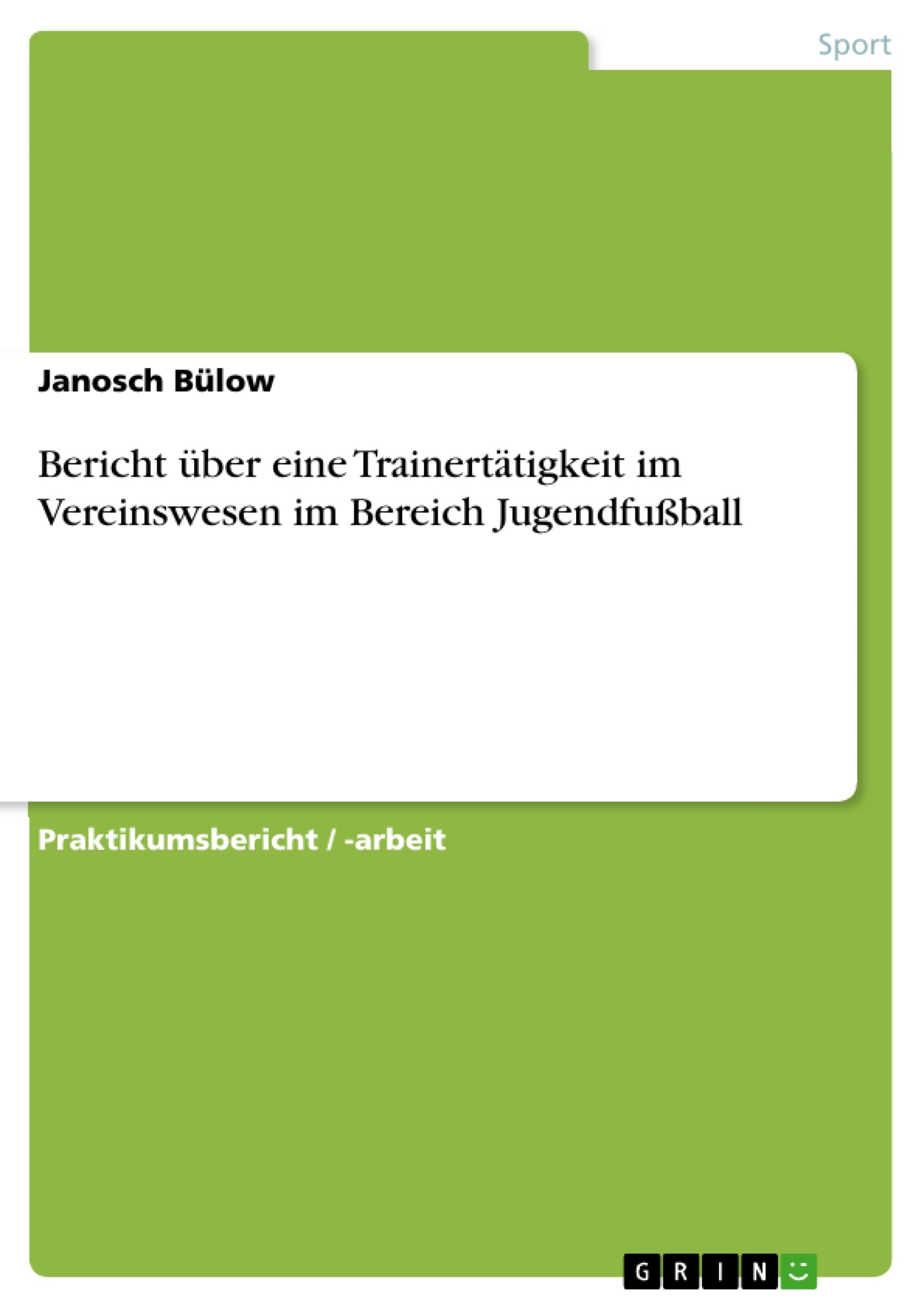 Titel: Bericht über eine Trainertätigkeit im Vereinswesen im Bereich Jugendfußball