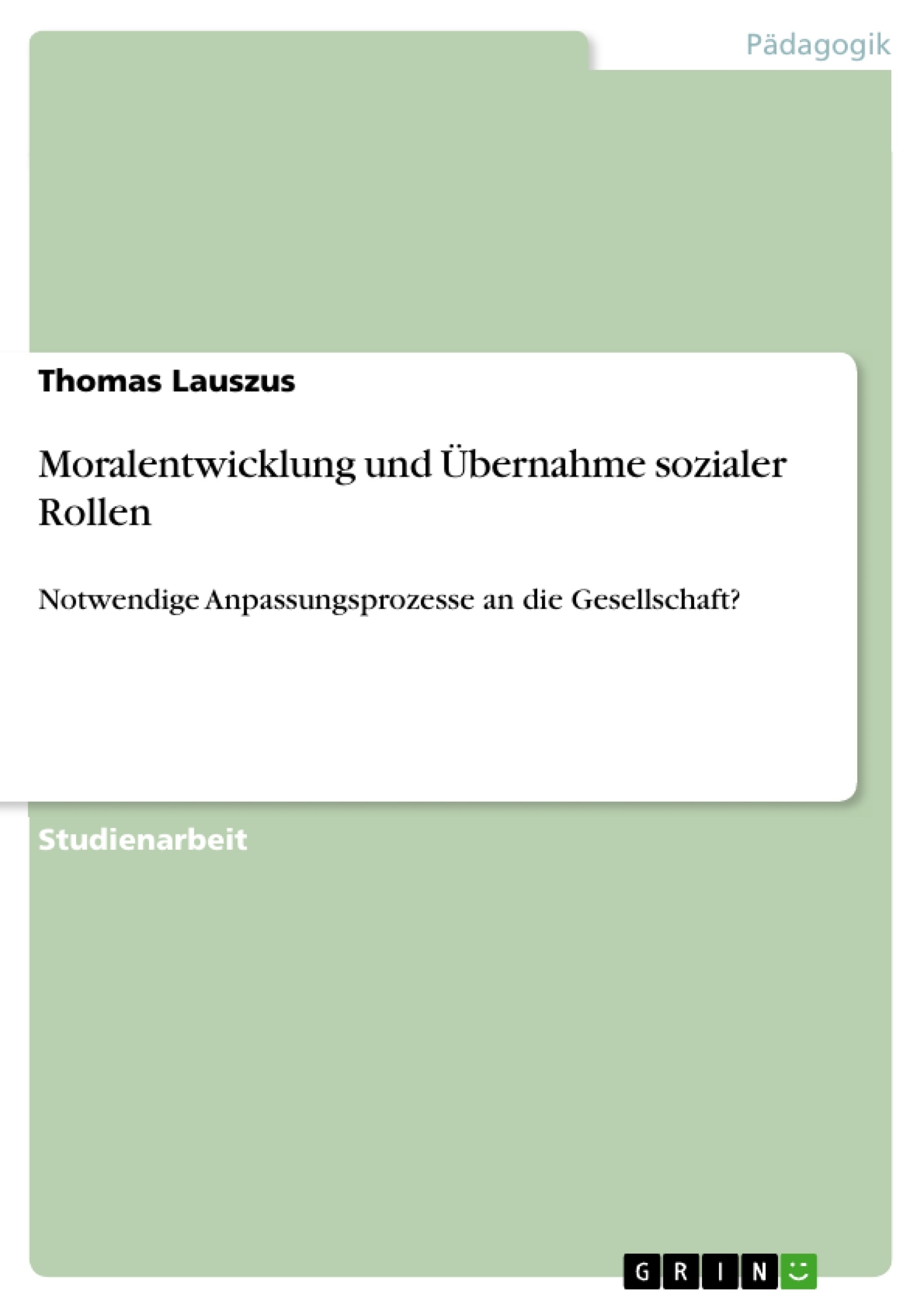 Titel: Moralentwicklung und Übernahme sozialer Rollen