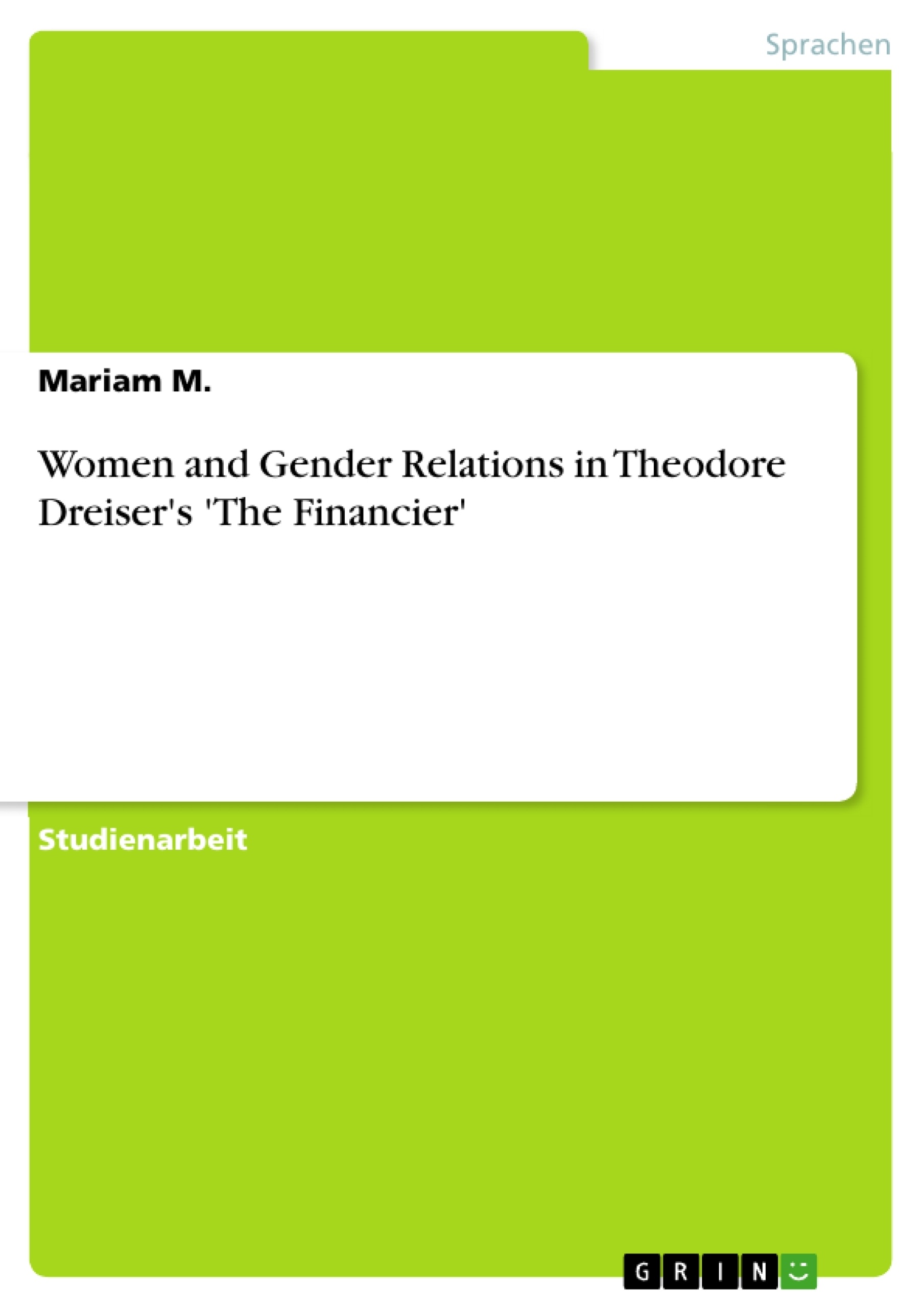 Titel: Women and Gender Relations in Theodore Dreiser's 'The Financier' 