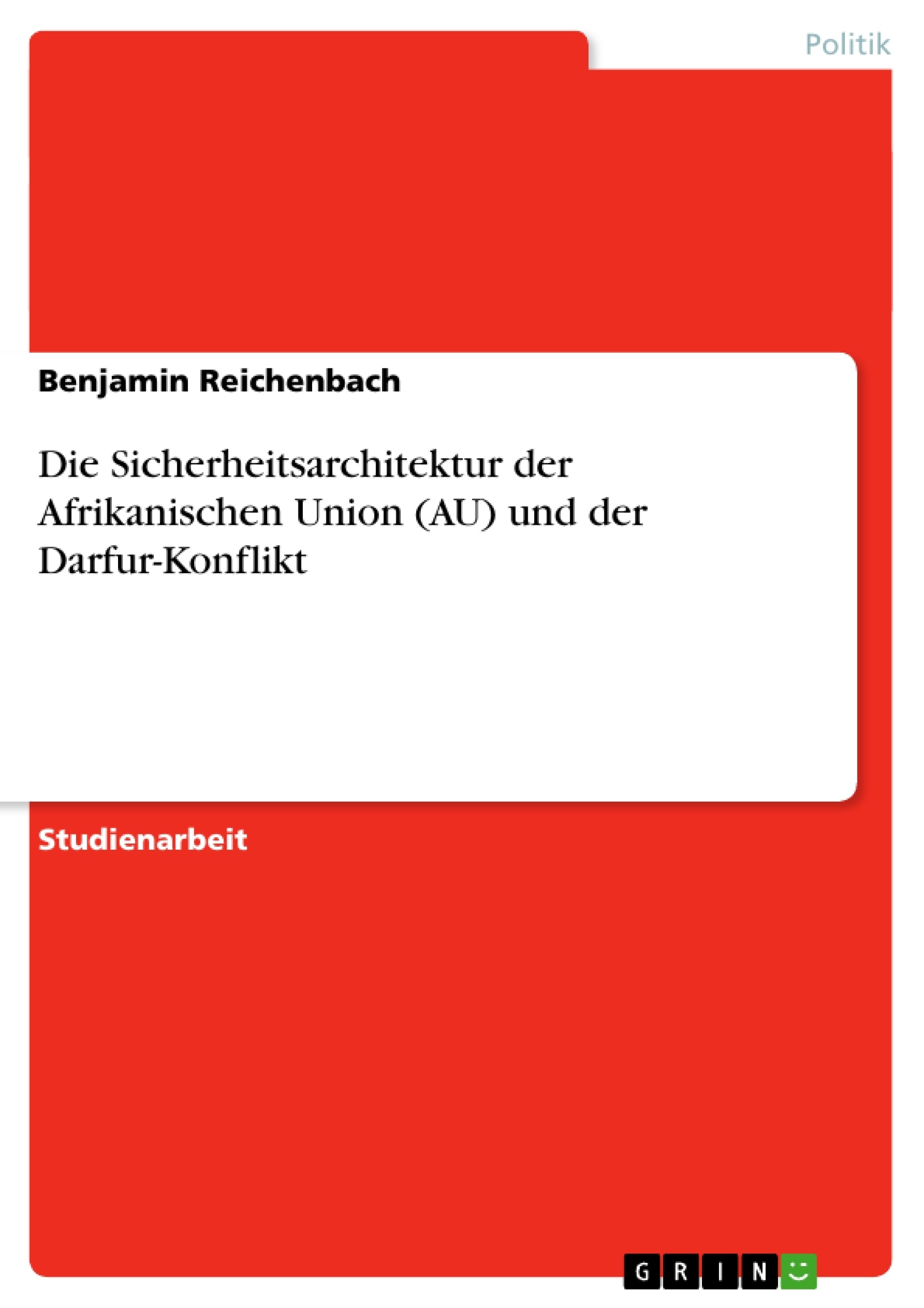 Título: Die Sicherheitsarchitektur der Afrikanischen Union (AU) und der Darfur-Konflikt