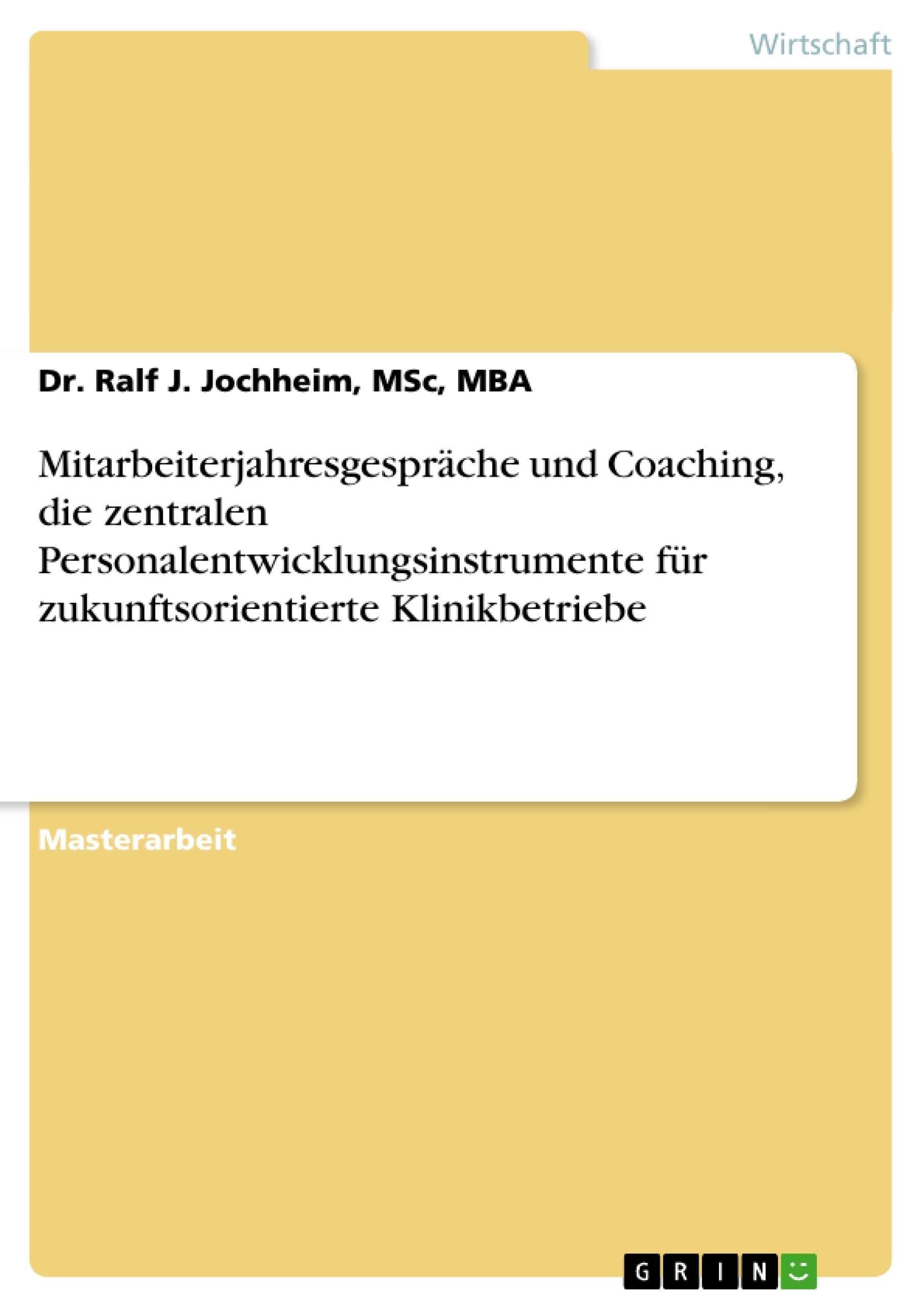 Titel: Mitarbeiterjahresgespräche und Coaching, die zentralen Personalentwicklungsinstrumente für zukunftsorientierte Klinikbetriebe