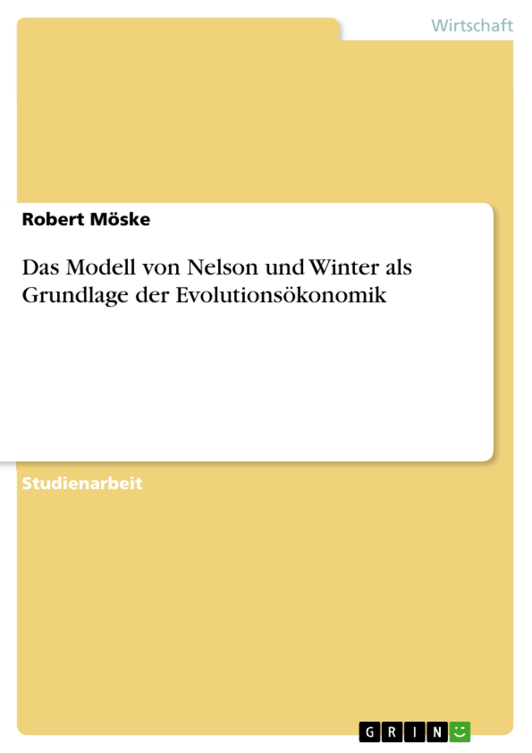 Titre: Das Modell von Nelson und Winter als Grundlage der Evolutionsökonomik