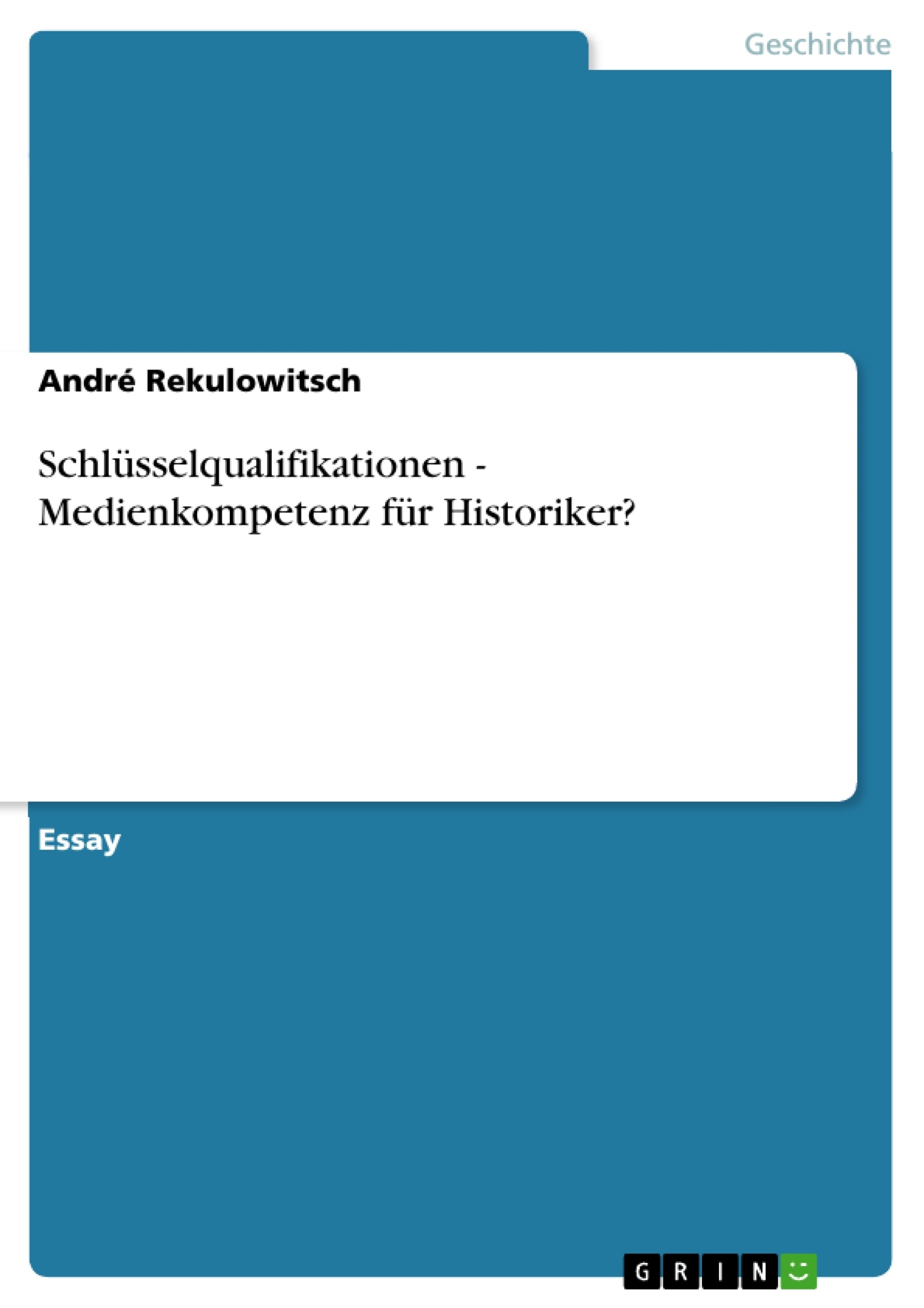 Title: Schlüsselqualifikationen - Medienkompetenz für Historiker?