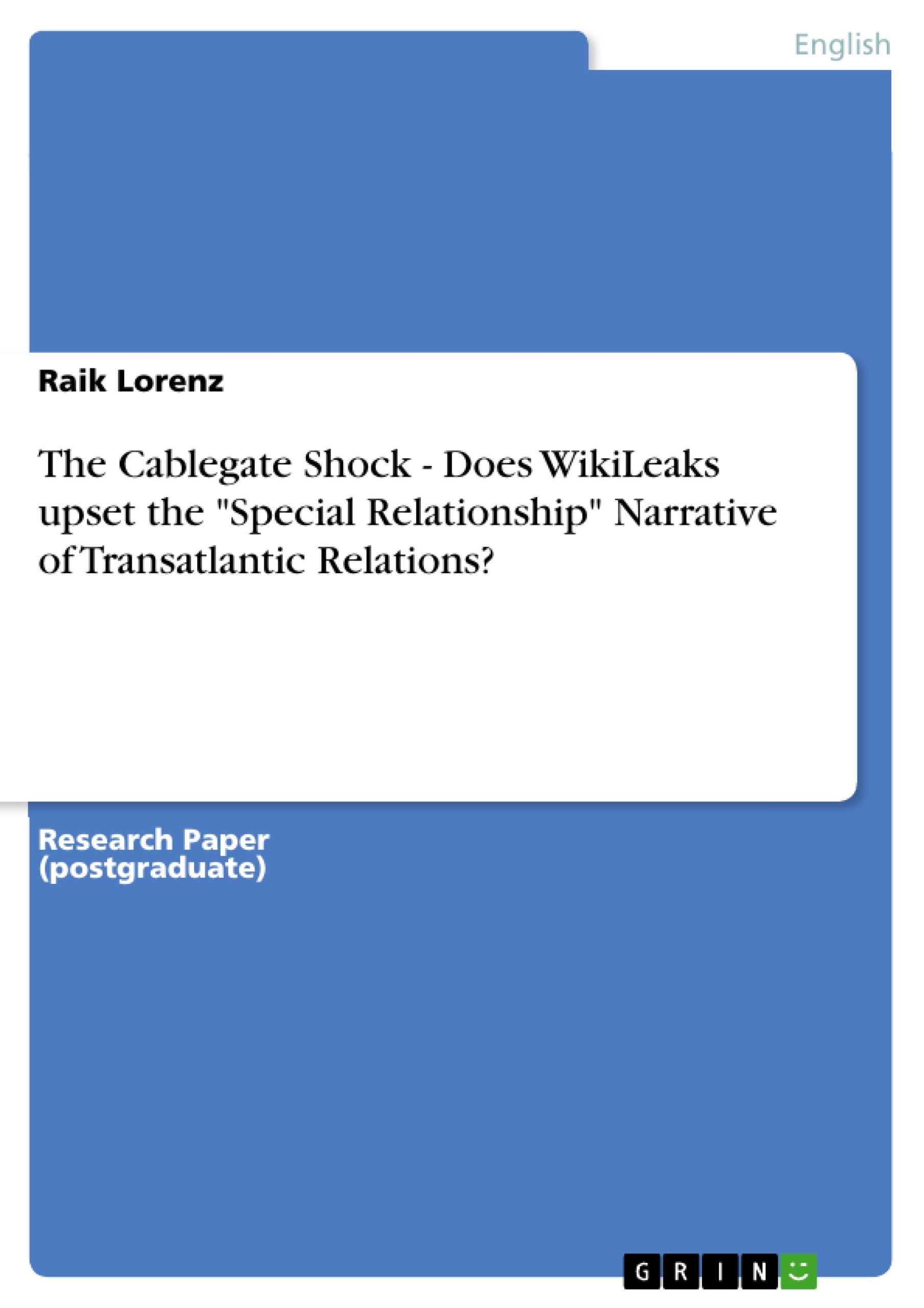 Titre: The Cablegate Shock - Does WikiLeaks upset the "Special Relationship" Narrative of Transatlantic Relations?