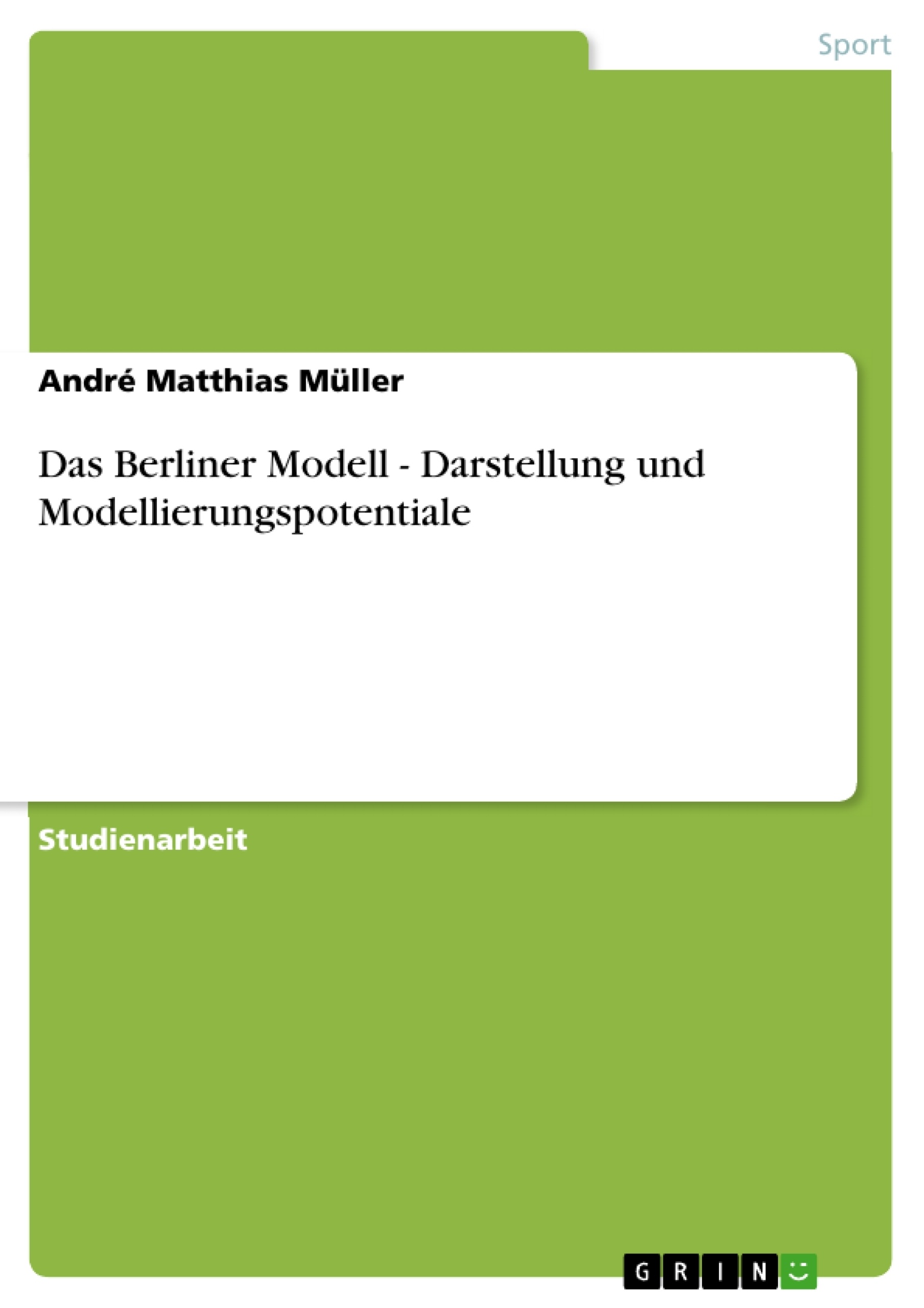 Titel: Das Berliner Modell - Darstellung und Modellierungspotentiale