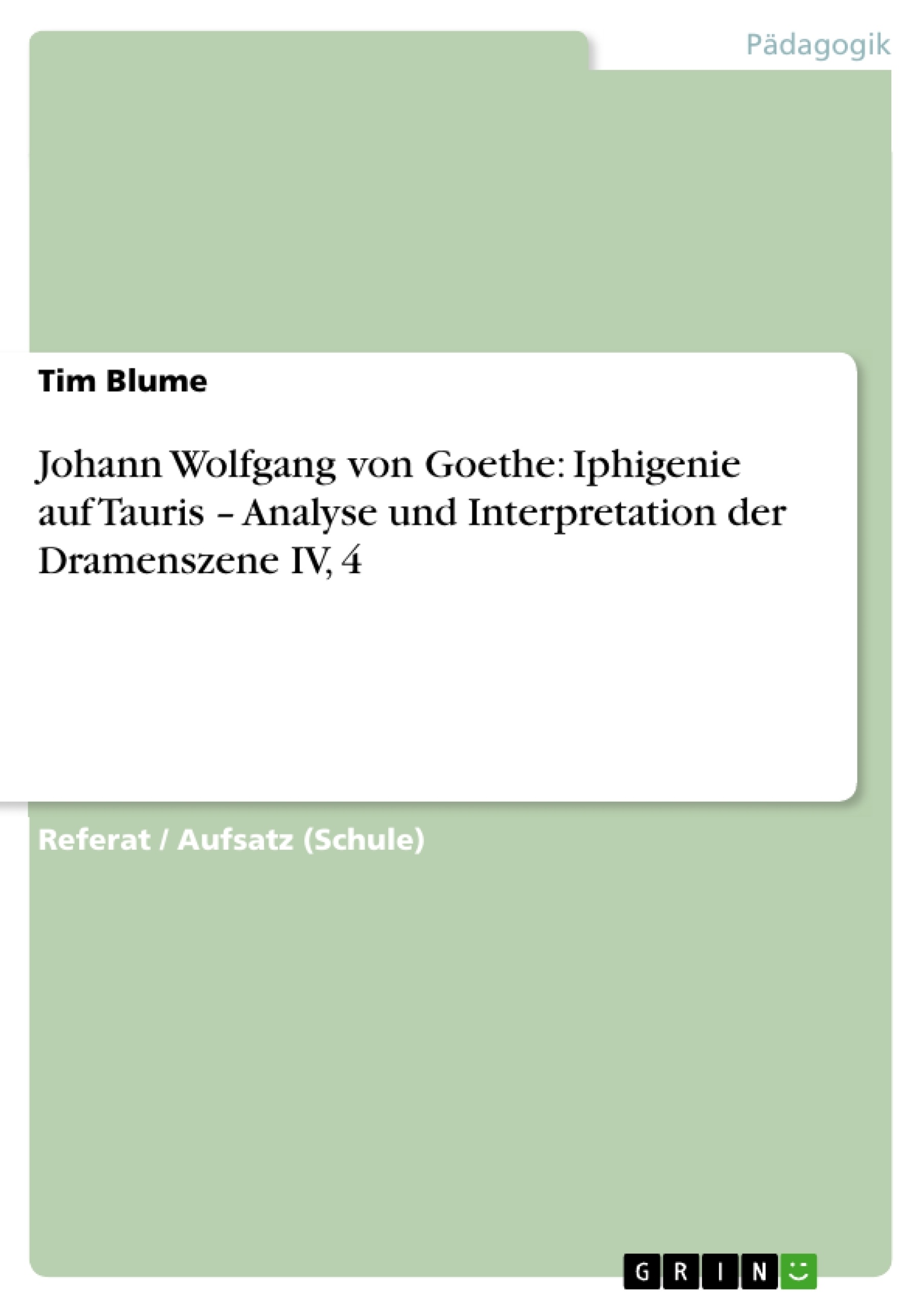 Title: Johann Wolfgang von Goethe: Iphigenie auf Tauris – Analyse und Interpretation der Dramenszene IV, 4