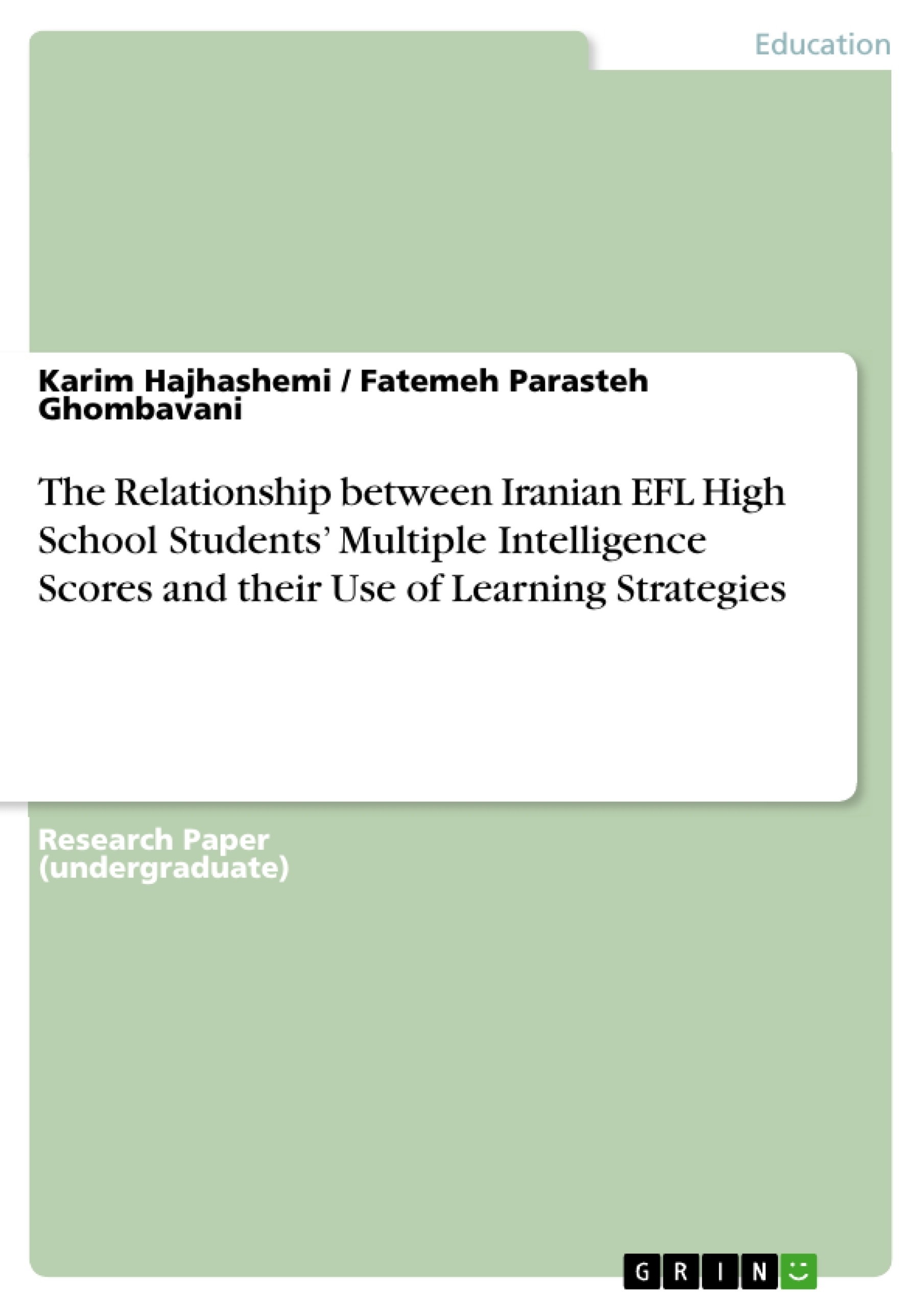 Title: The Relationship between Iranian EFL High School Students’ Multiple Intelligence Scores and their Use of Learning Strategies