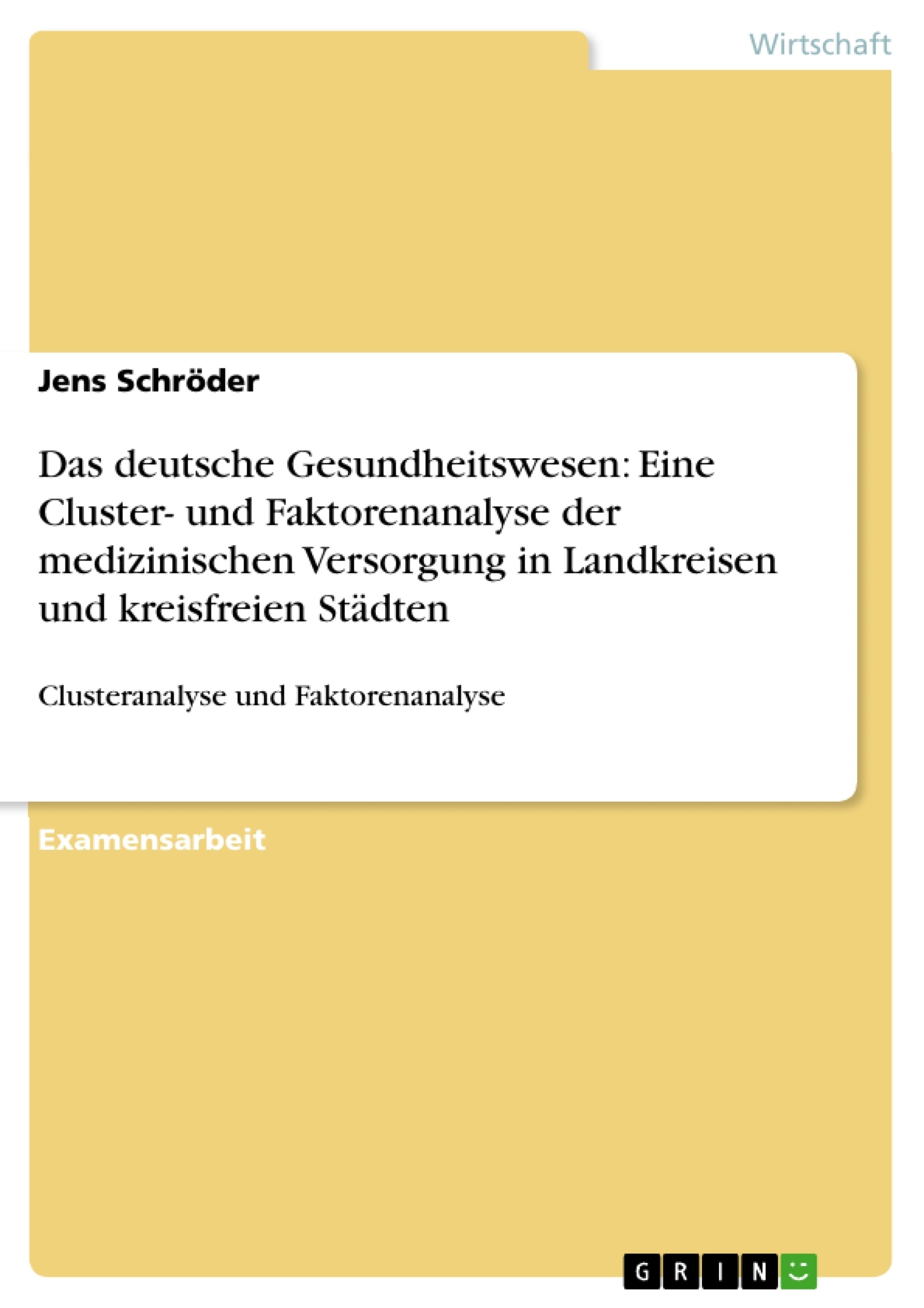 Título: Das deutsche Gesundheitswesen: Eine Cluster- und Faktorenanalyse der medizinischen Versorgung in Landkreisen und kreisfreien Städten