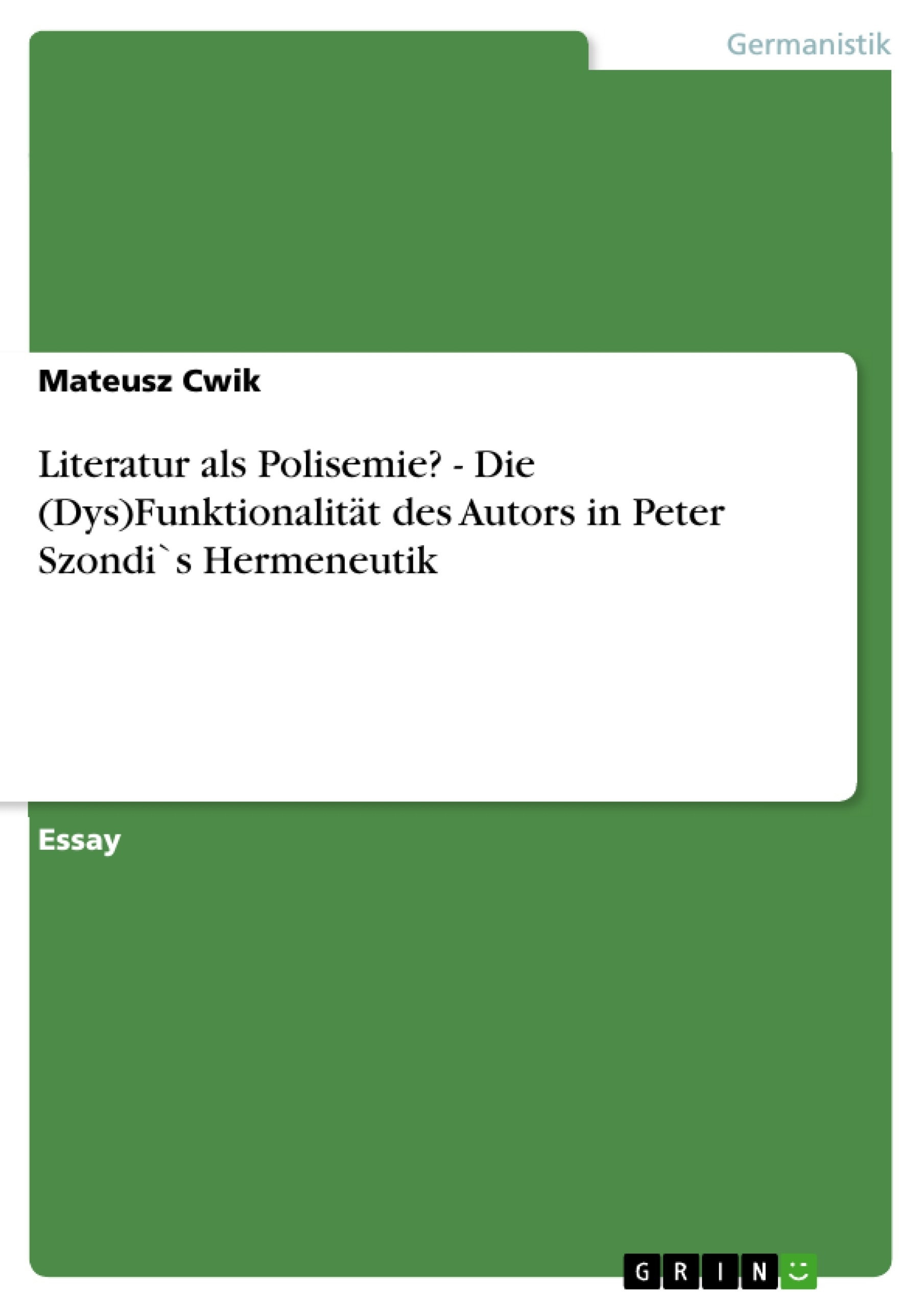 Título: Literatur als Polisemie? - Die (Dys)Funktionalität des Autors in Peter Szondi`s Hermeneutik