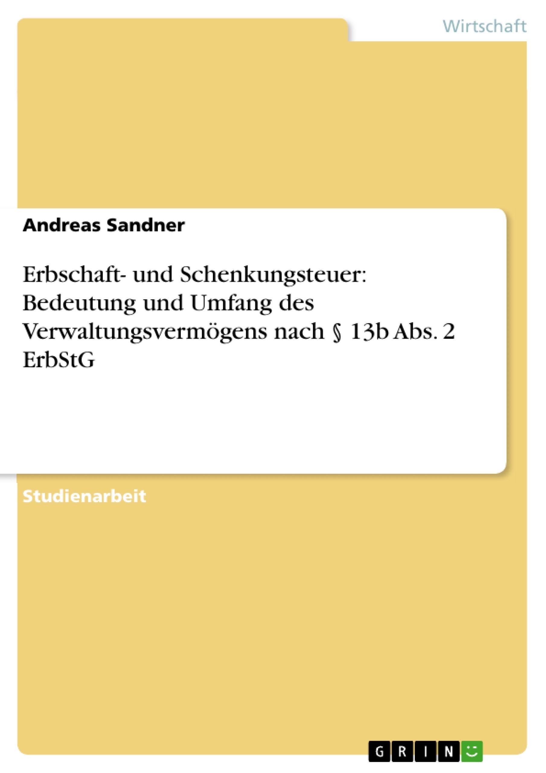 Titre: Erbschaft- und Schenkungsteuer: Bedeutung und Umfang des Verwaltungsvermögens nach § 13b Abs. 2 ErbStG