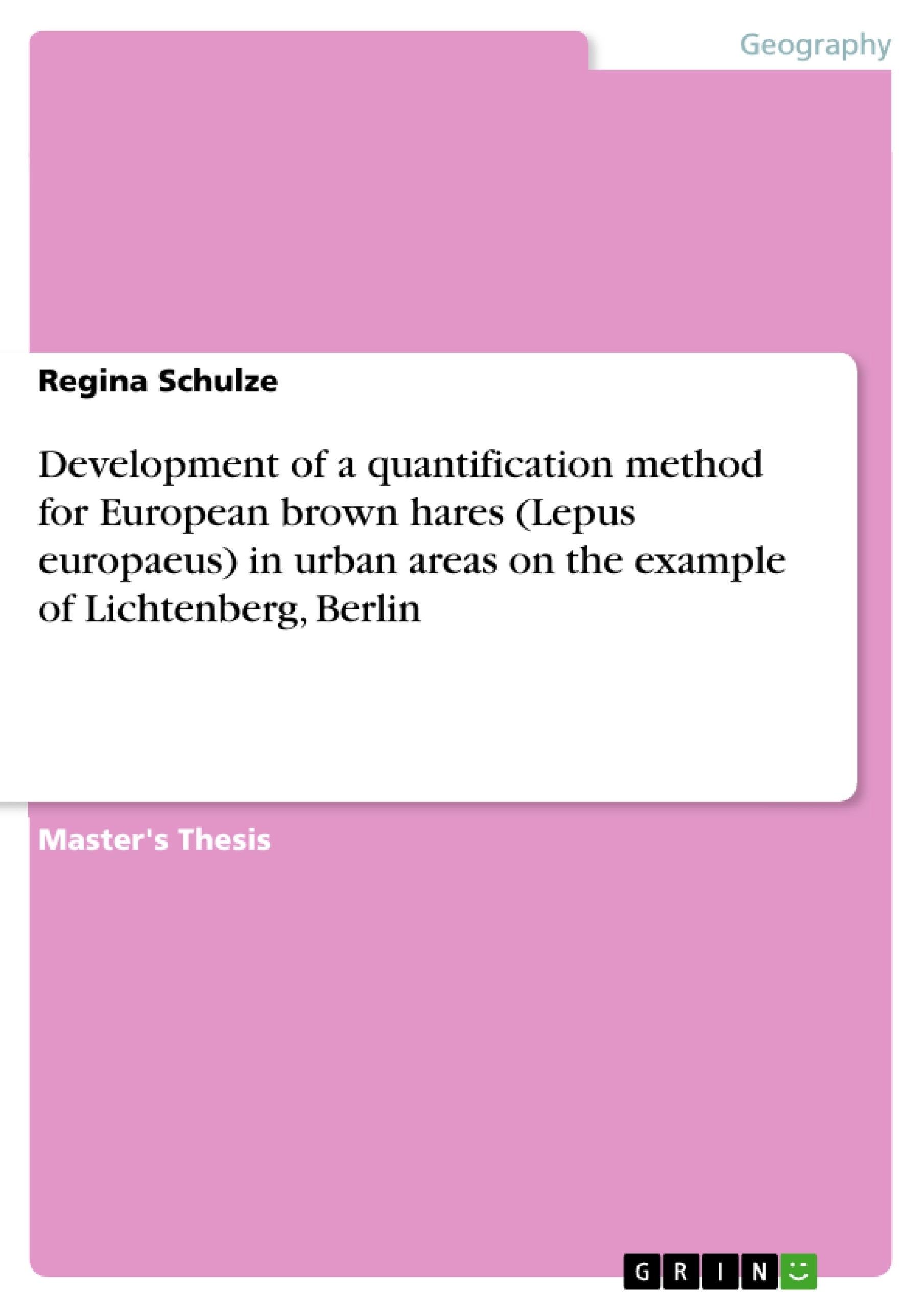 Titre: Development of a quantification method for European brown hares (Lepus europaeus) in urban areas on the example of Lichtenberg, Berlin