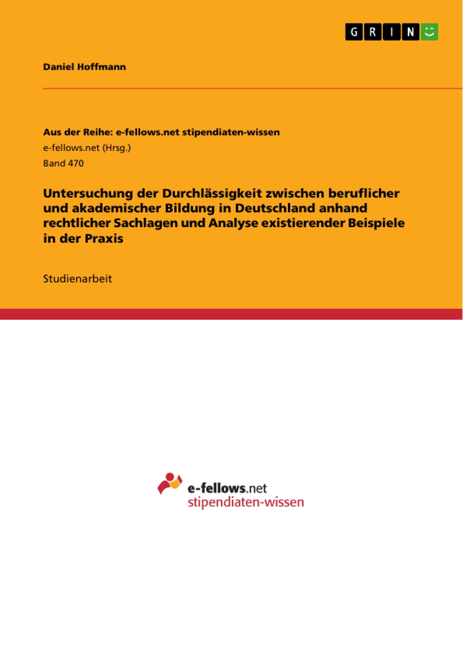 Título: Untersuchung der Durchlässigkeit zwischen beruflicher und akademischer Bildung in Deutschland anhand rechtlicher Sachlagen und Analyse existierender Beispiele in der Praxis