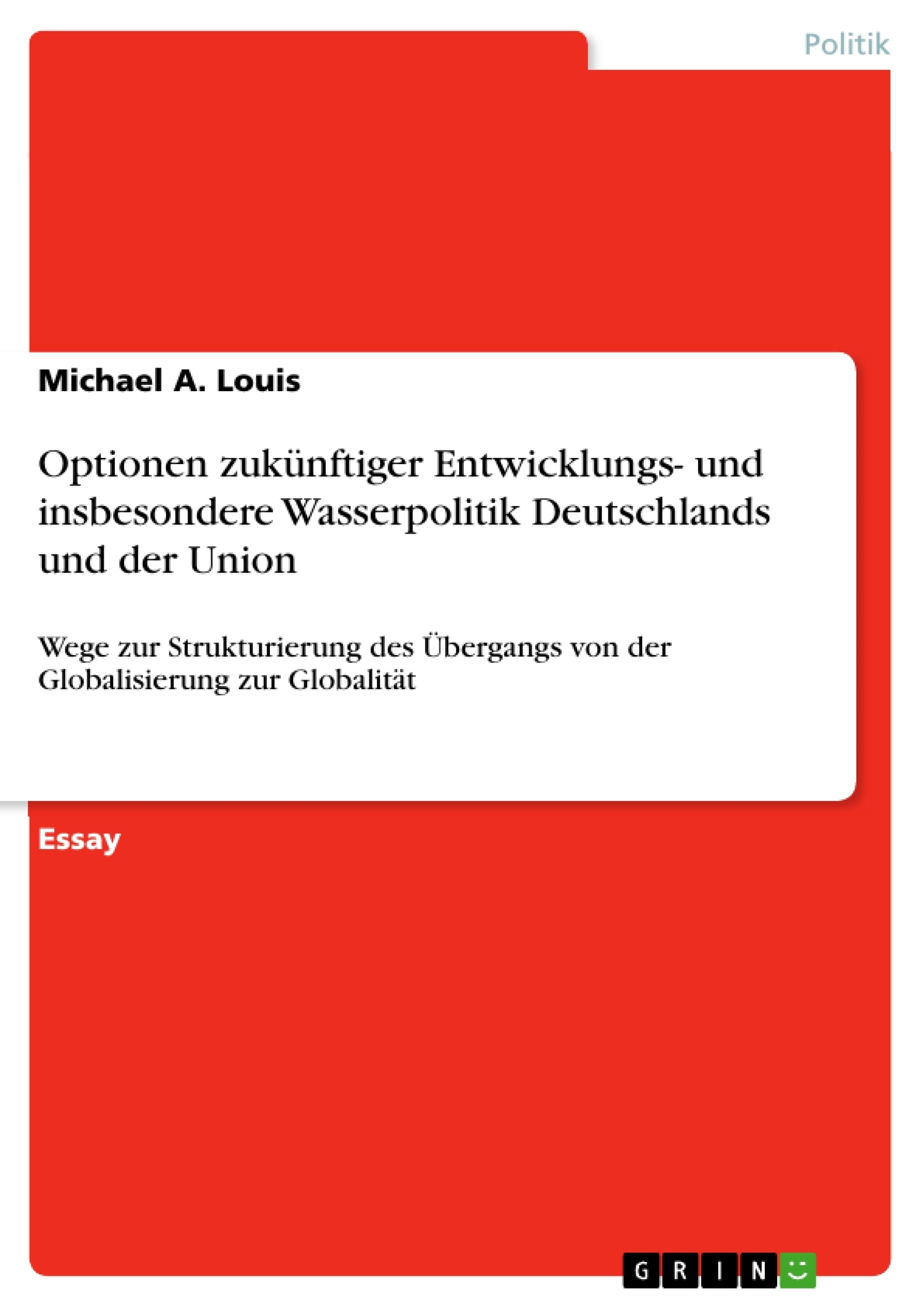 Título: Optionen zukünftiger Entwicklungs- und insbesondere Wasserpolitik Deutschlands und der Union