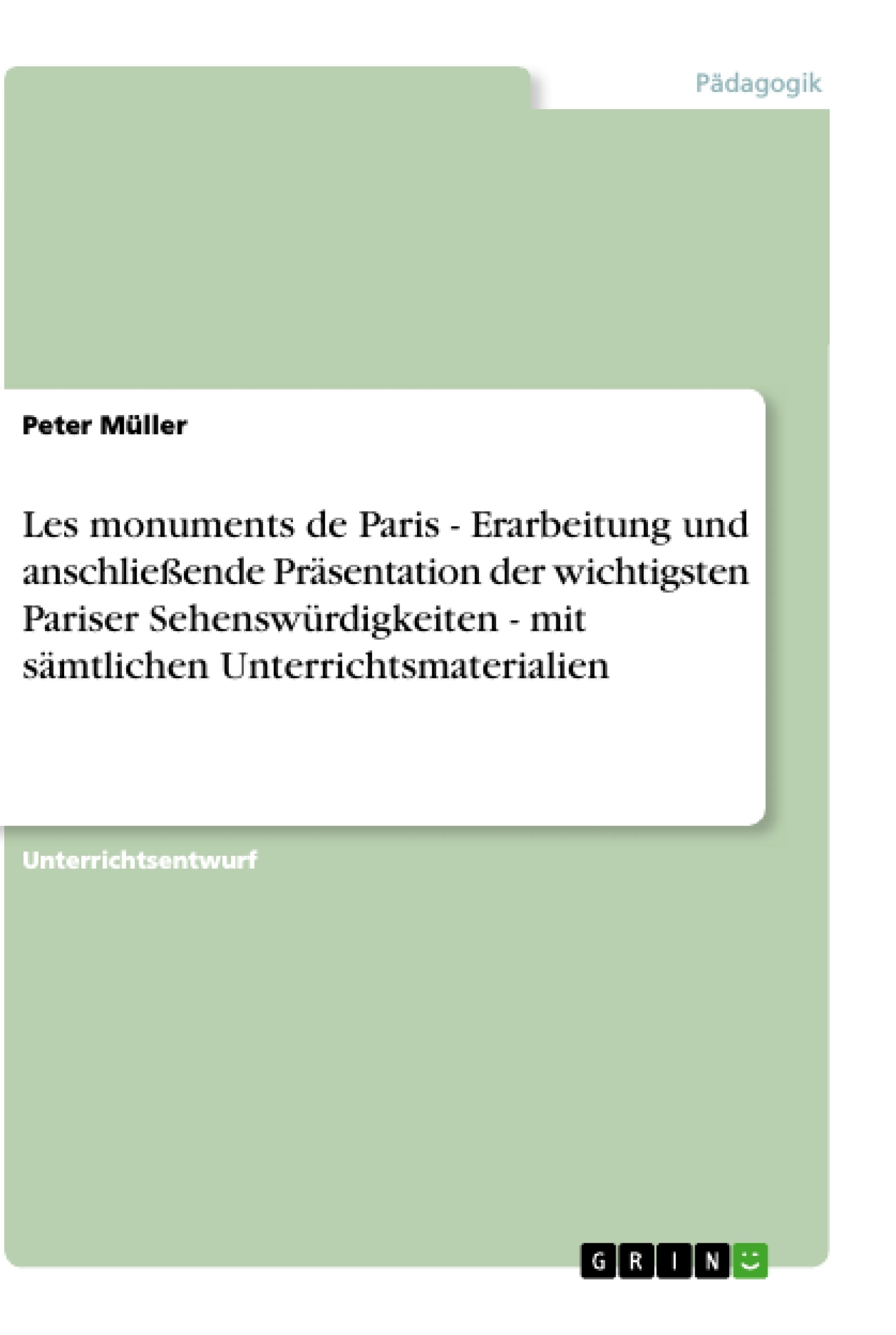Título: Les monuments de Paris - Erarbeitung und anschließende Präsentation der wichtigsten Pariser Sehenswürdigkeiten - mit sämtlichen Unterrichtsmaterialien