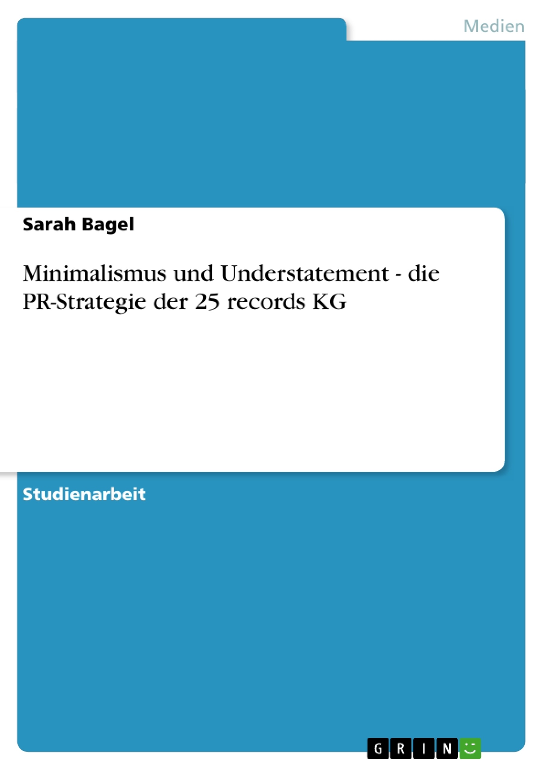 Título: Minimalismus und Understatement - die PR-Strategie der 25 records KG