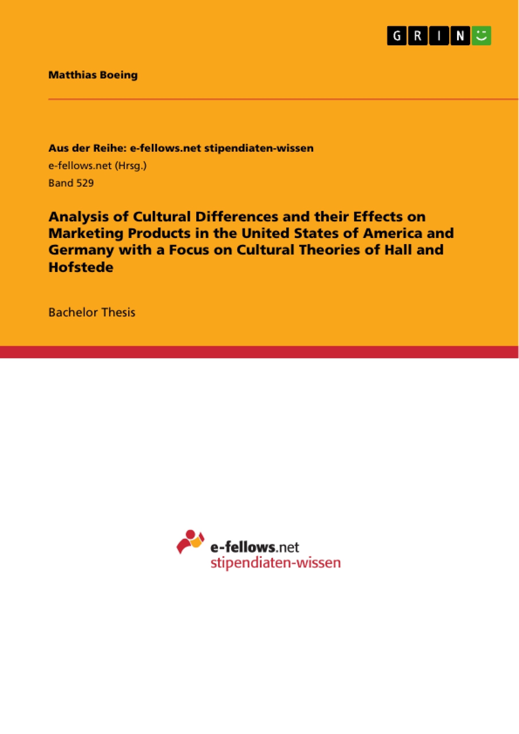Title: Analysis of Cultural Differences and their Effects on Marketing Products in the United States of America and Germany with a Focus on Cultural Theories of Hall and Hofstede
