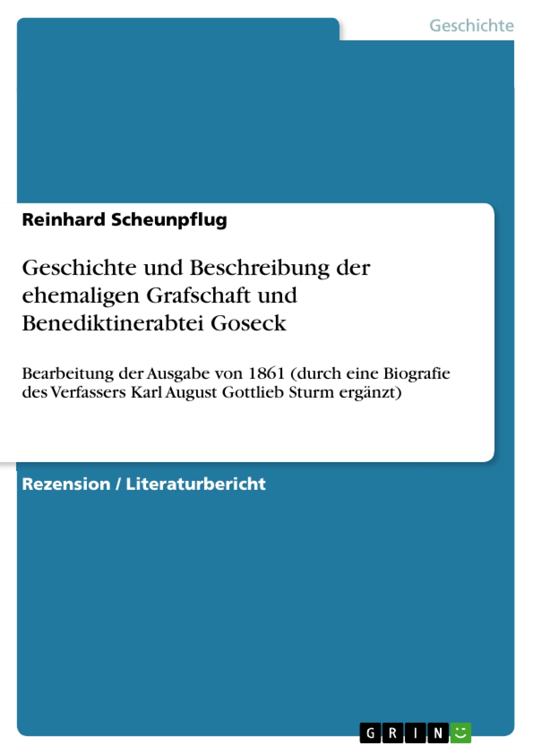 Title: Geschichte und Beschreibung der ehemaligen Grafschaft und Benediktinerabtei Goseck
