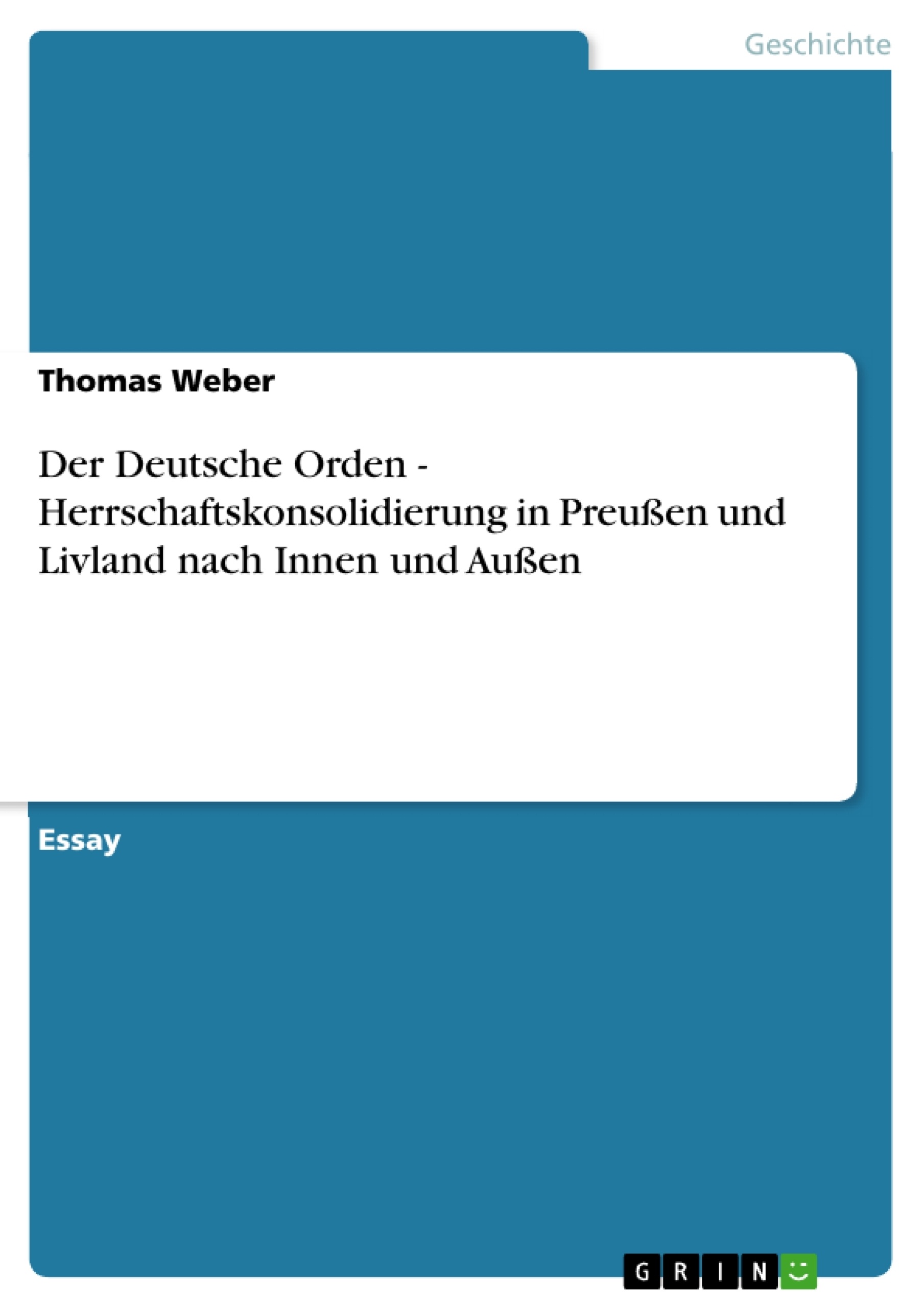Título: Der Deutsche Orden - Herrschaftskonsolidierung in Preußen und Livland nach Innen und Außen