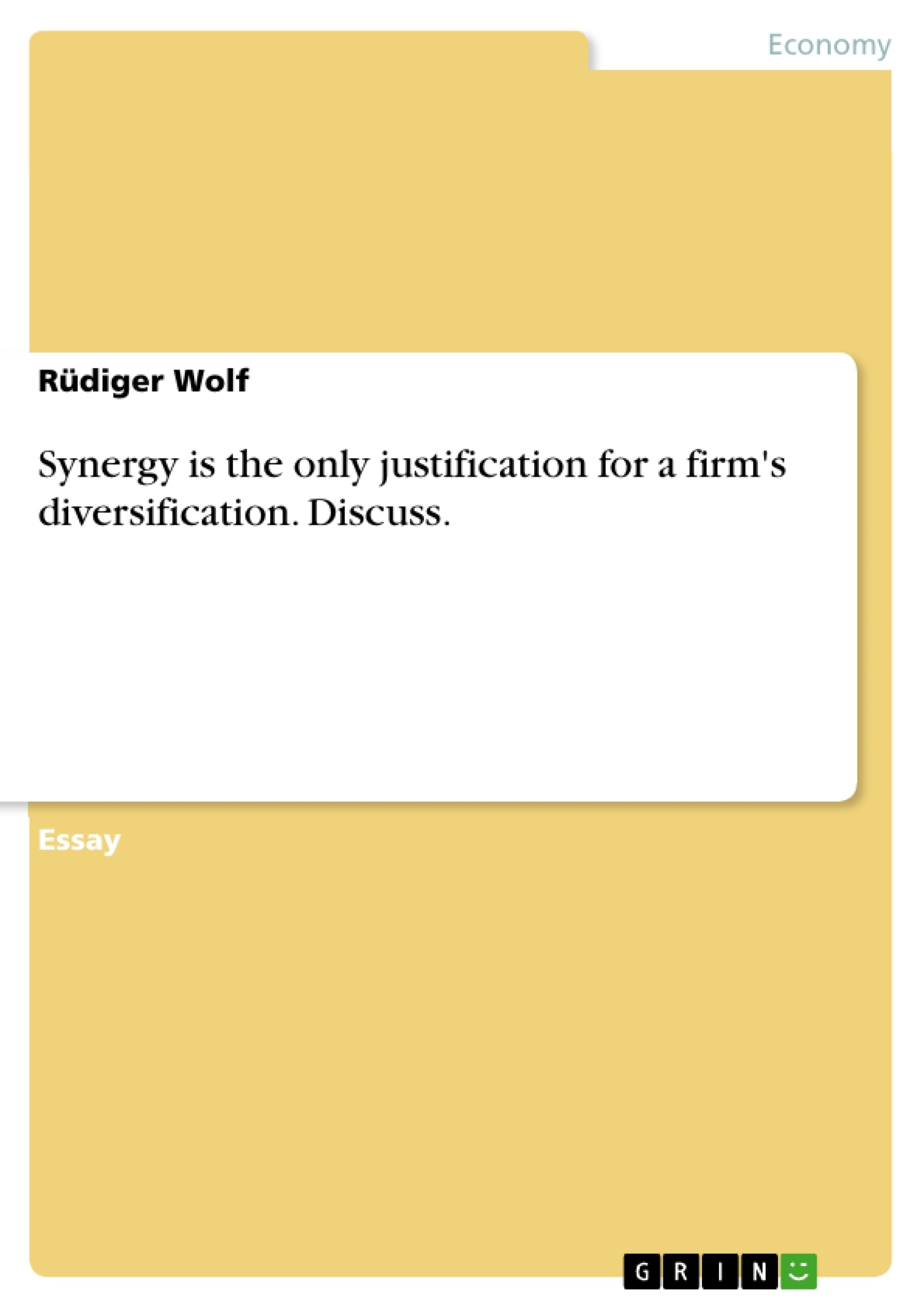 Título: Synergy is the only justification for a firm's diversification. Discuss.