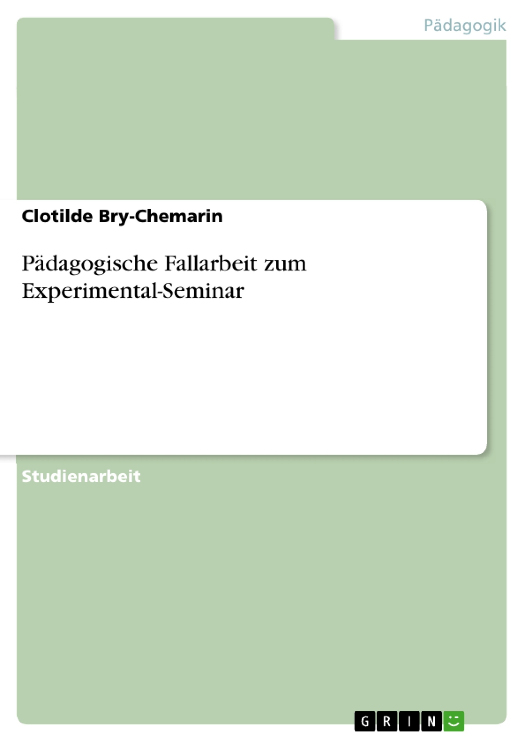 Titel: Pädagogische Fallarbeit zum Experimental-Seminar