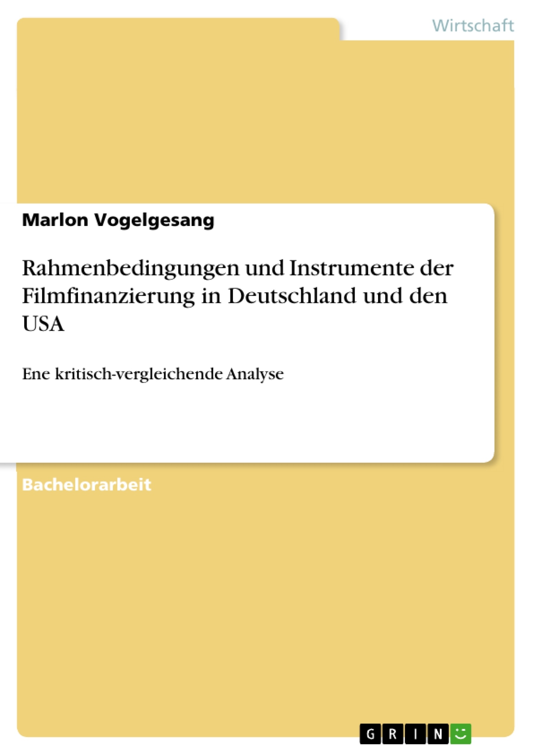 Titre: Rahmenbedingungen und Instrumente der Filmfinanzierung in Deutschland und den USA