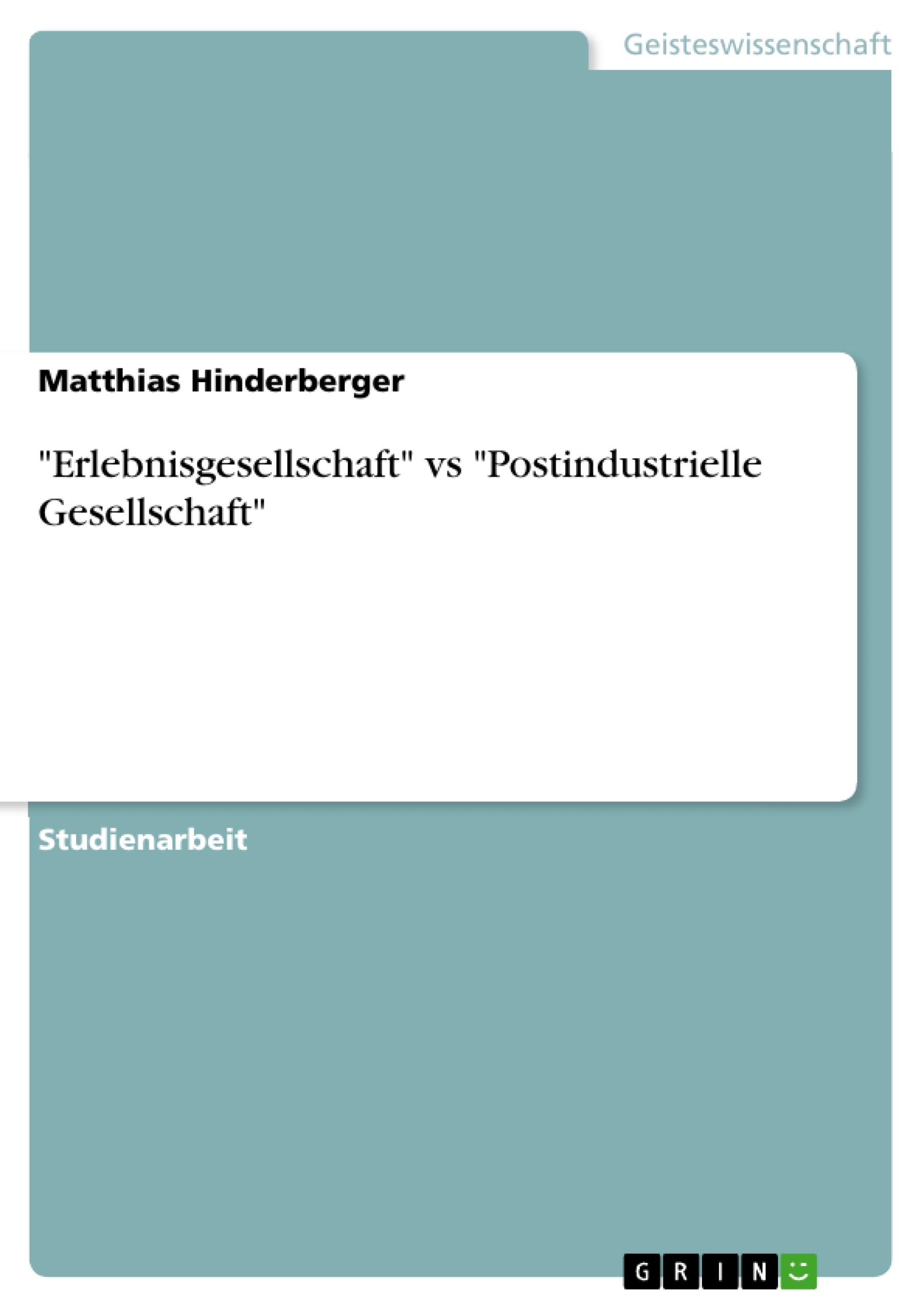 Title: "Erlebnisgesellschaft" vs "Postindustrielle Gesellschaft"