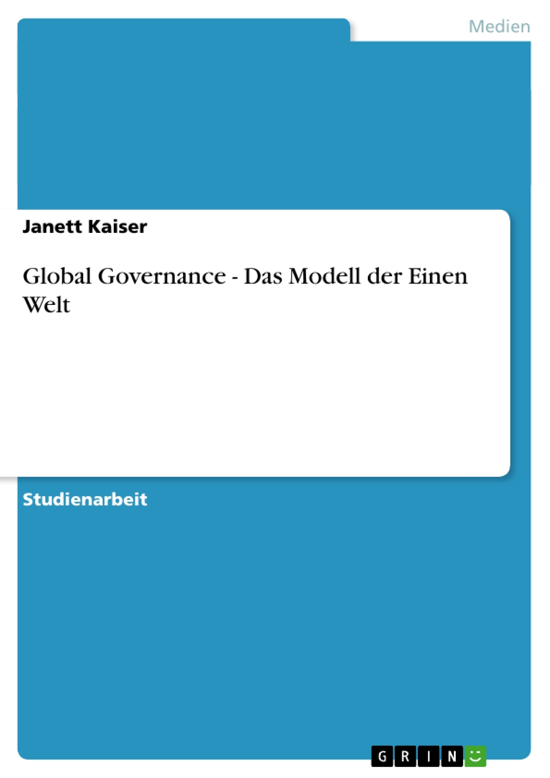 Titre: Global Governance - Das Modell der Einen Welt