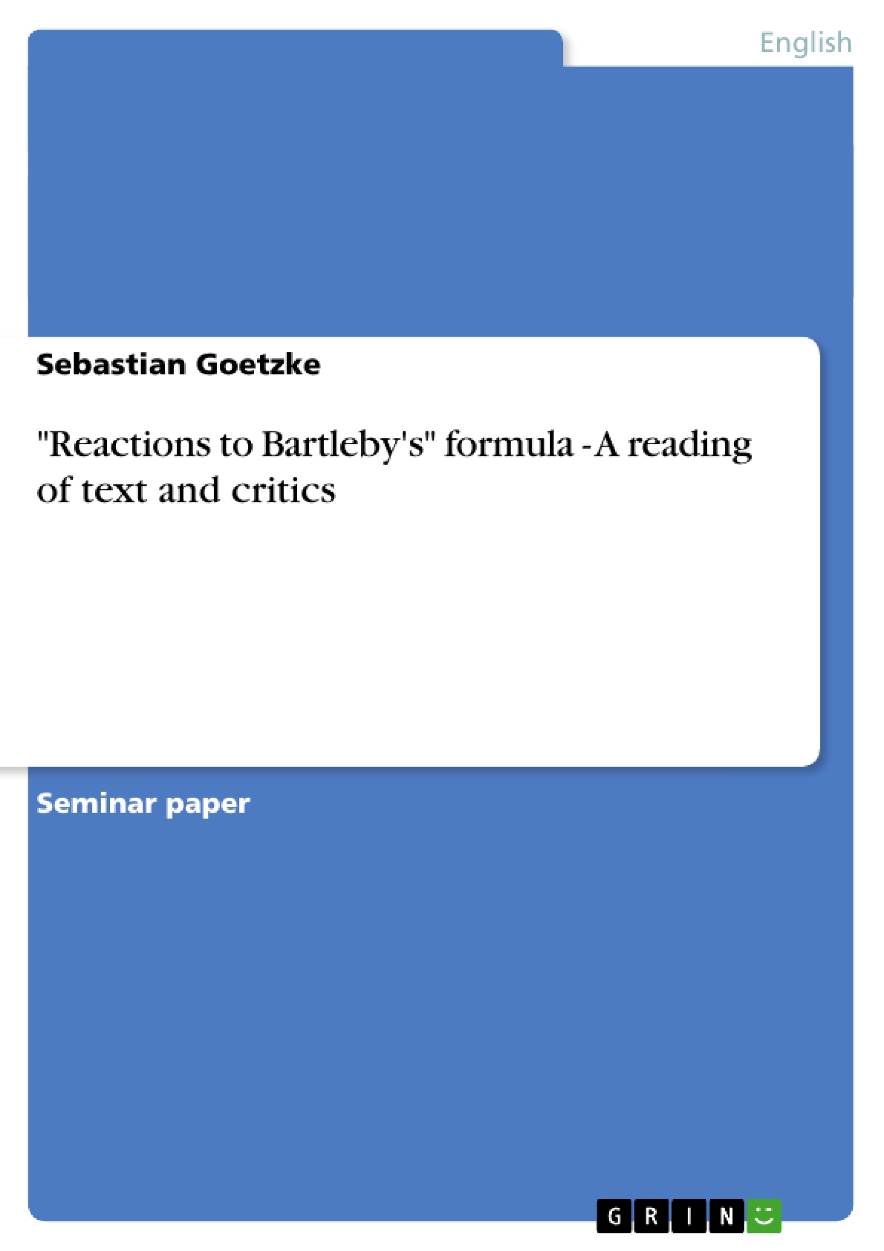 Titre: "Reactions to Bartleby's" formula - A reading of text and critics