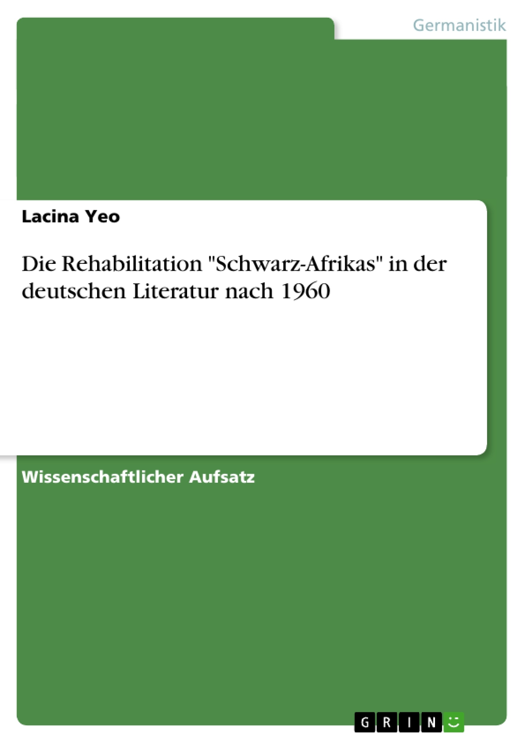 Titel: Die Rehabilitation "Schwarz-Afrikas" in der deutschen Literatur nach 1960