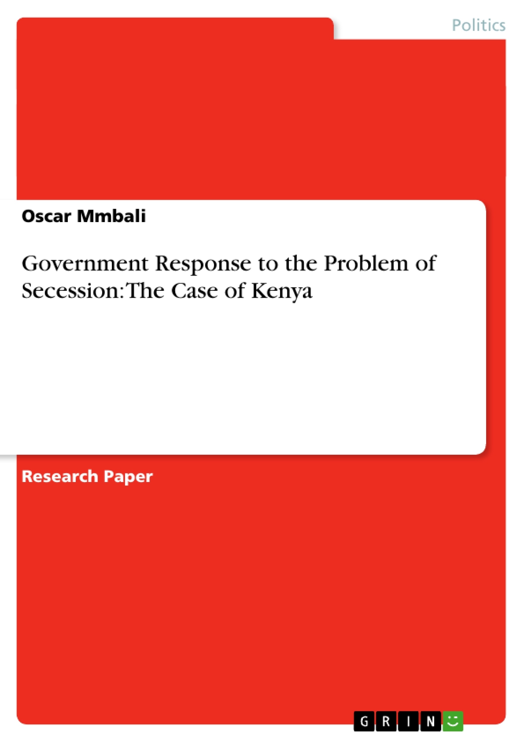 Title: Government Response to the Problem of Secession: The Case of Kenya 